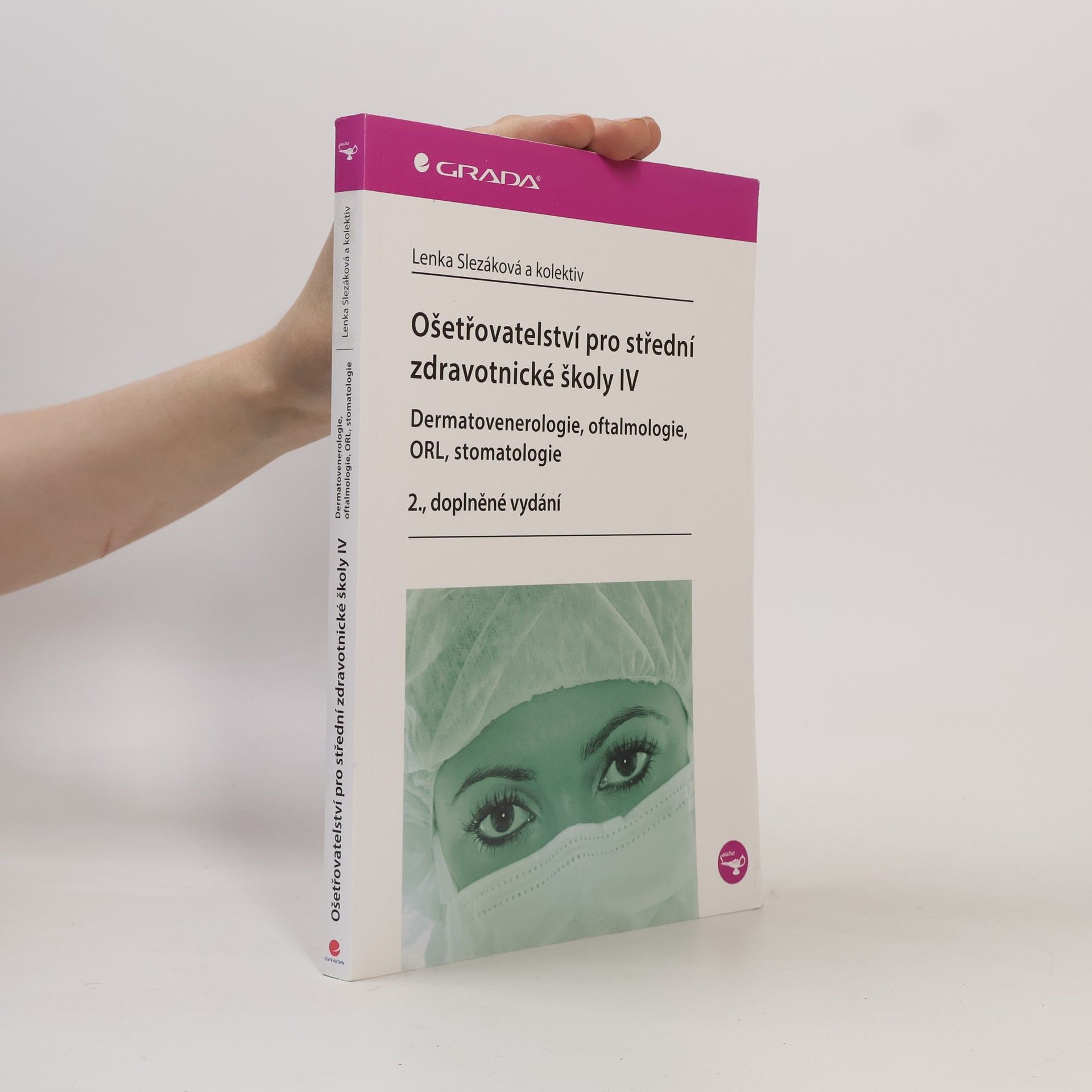 Lenka Slezáková Ošetřovatelství pro střední zdravotnické školy IV - Dermatovenerologie, oftalmologie, ORL, stomatologie