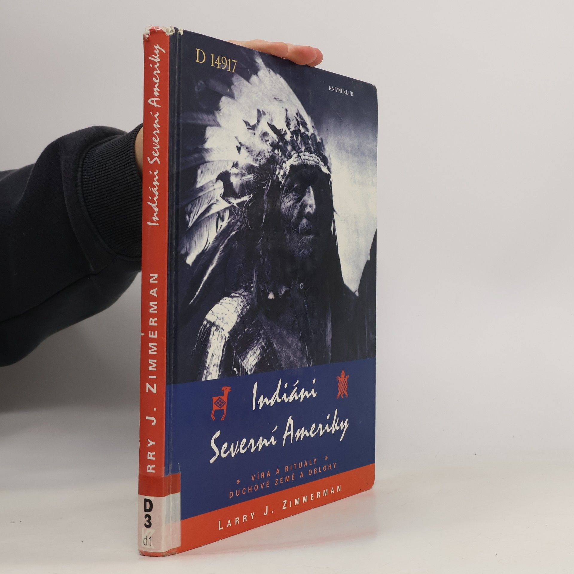 Larry J. Zimmerman Indiáni Severní Ameriky. Víra a rituály, duchové země a oblohy