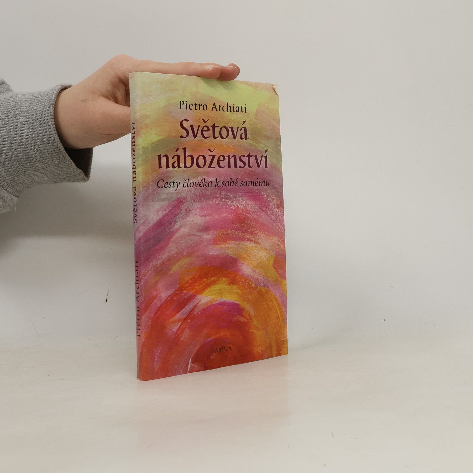 Pietro Archiati Světová náboženství : cesty člověka k sobě samému