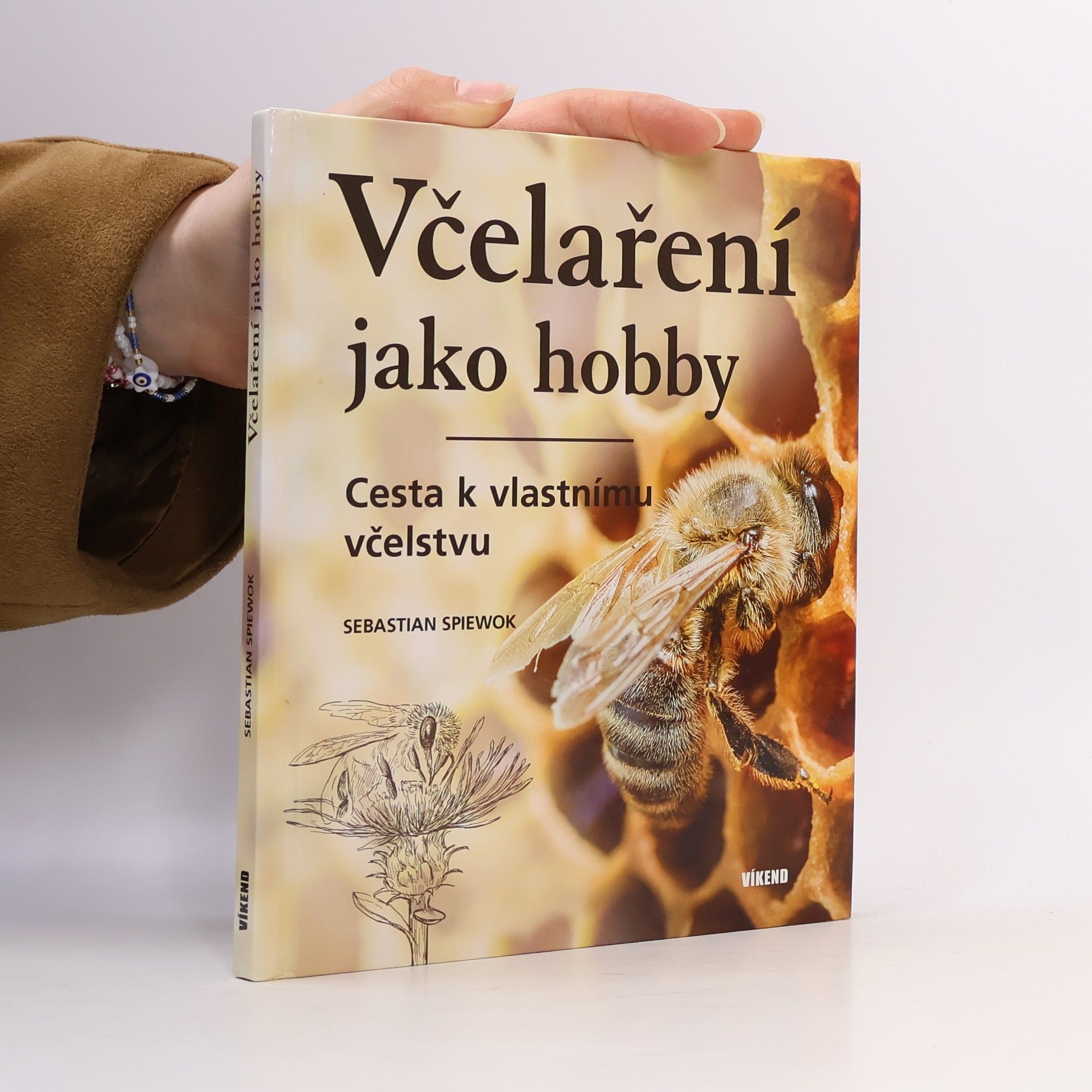 Sebastian Spiewok Včelaření jako hobby. Cesta k vlastnímu včelstvu