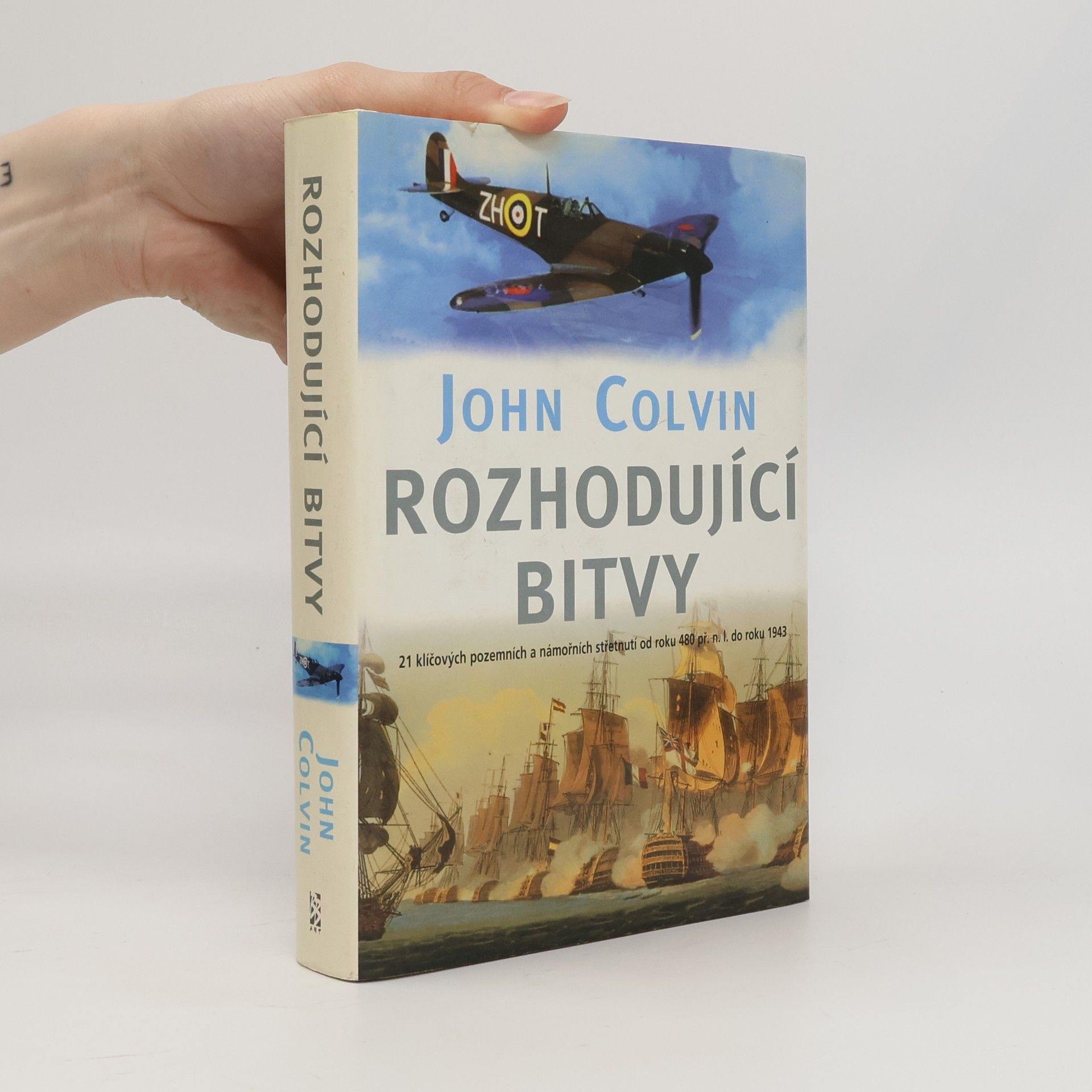 Rozhodující bitvy : 21 klíčových pozemních a námořních střetnutí od roku 480 př. n. l. do roku 1943