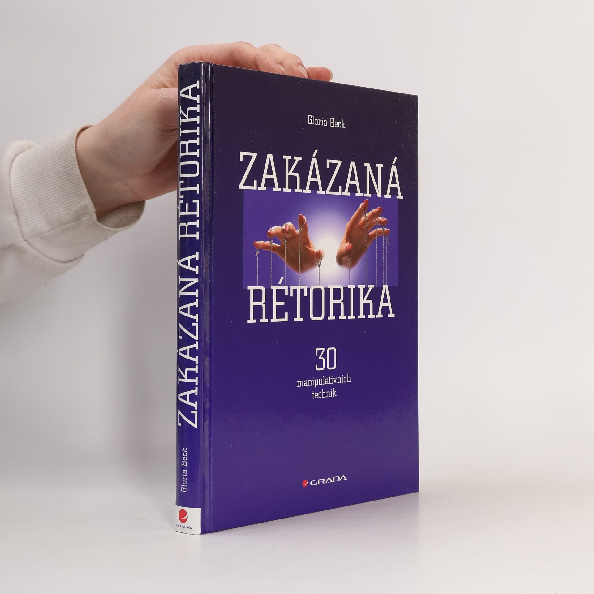 Gloria Beck Zakázaná rétorika : 30 manipulativních technik