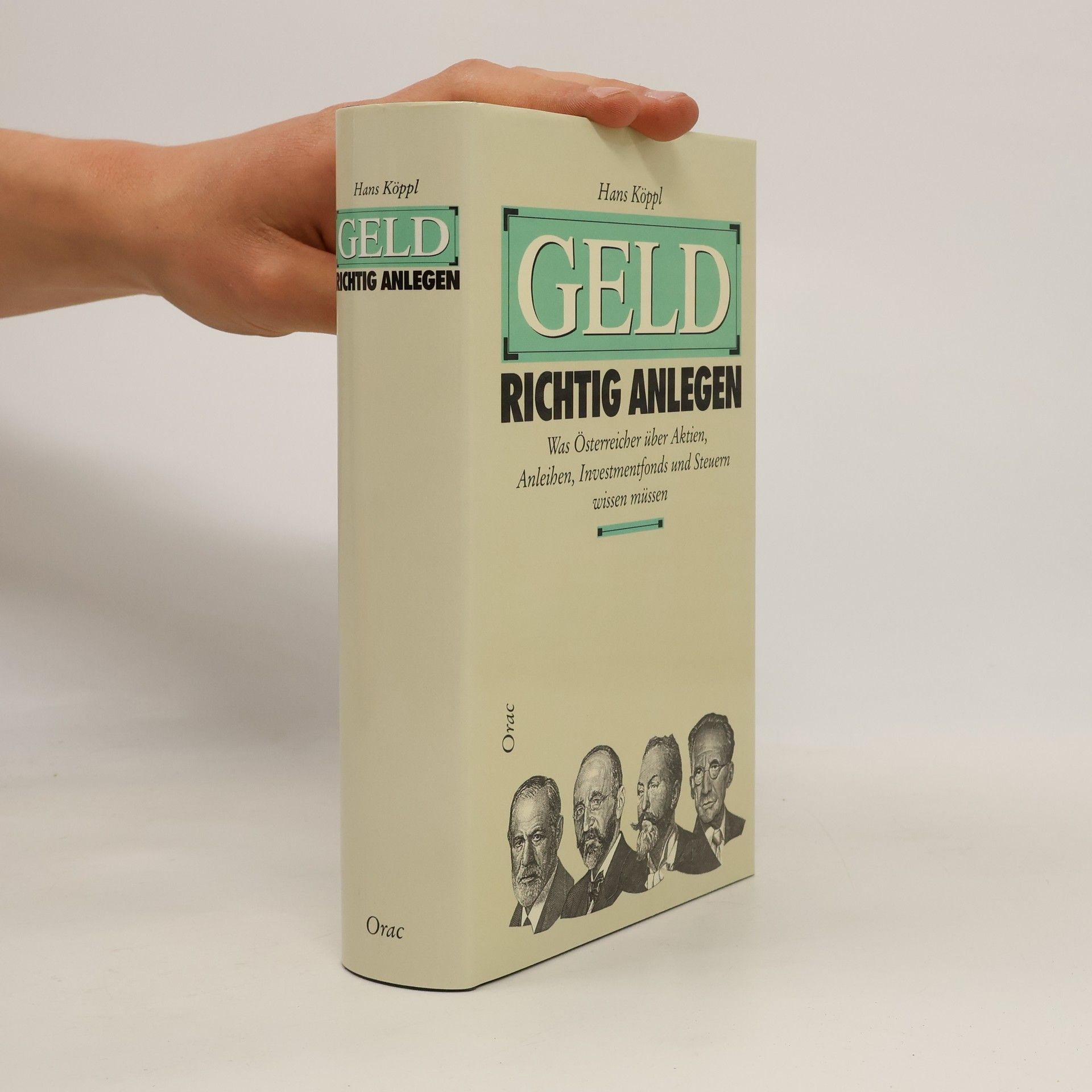 Hans Köppl Geld richtig anlegen. Was Österreicher über Aktien, Anleihen, Investmentfonds und Steuern wissen müssen