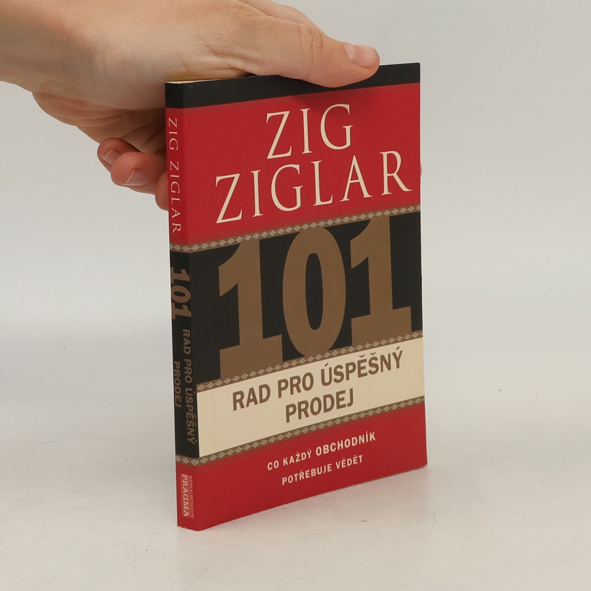 Zig Ziglar 101 rad pro úspěšný prodej. Co každý obchodník potřebuje vědět