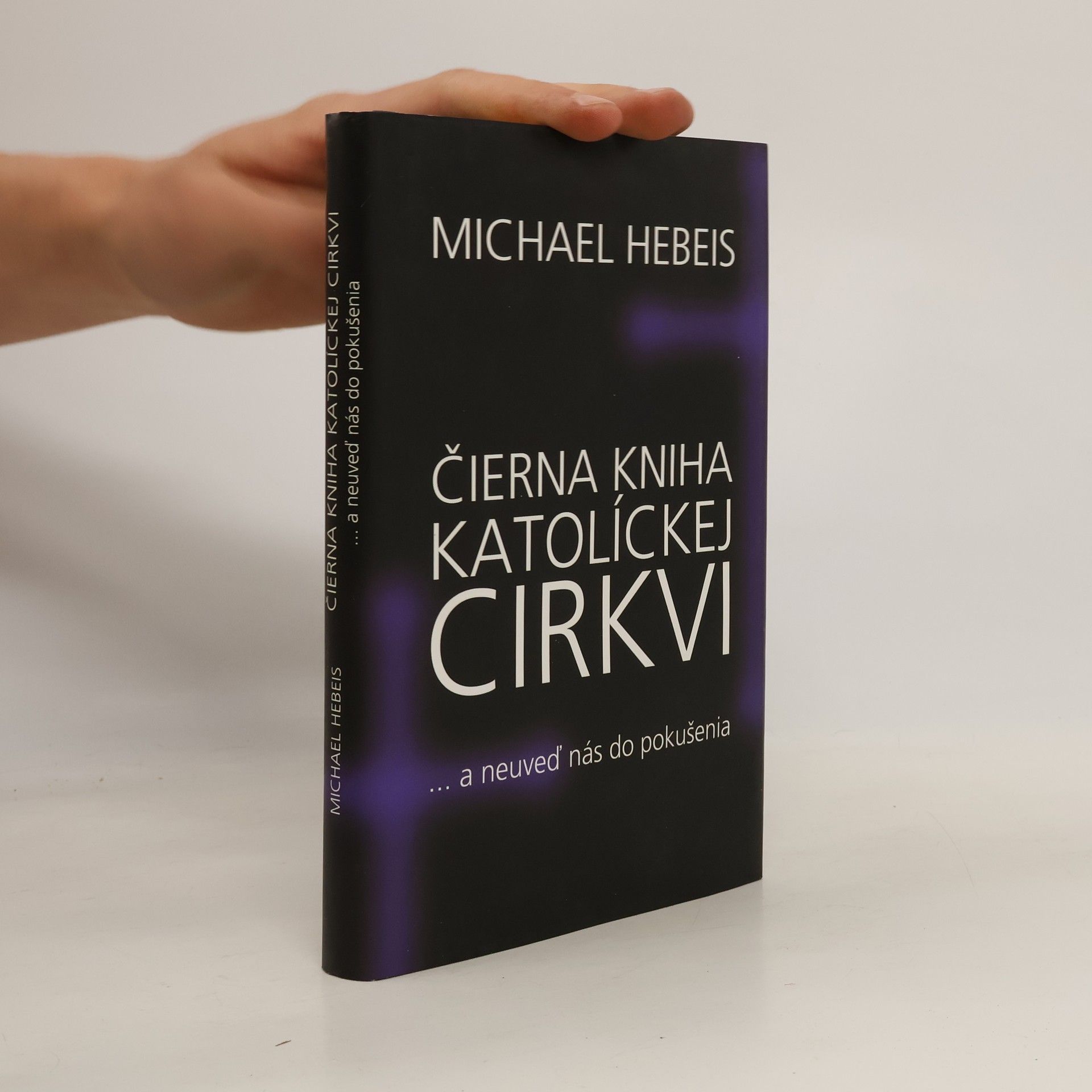 Michael Hebeis Čierna kniha katolíckej cirkvi ... a neuveď nás do pokušenia