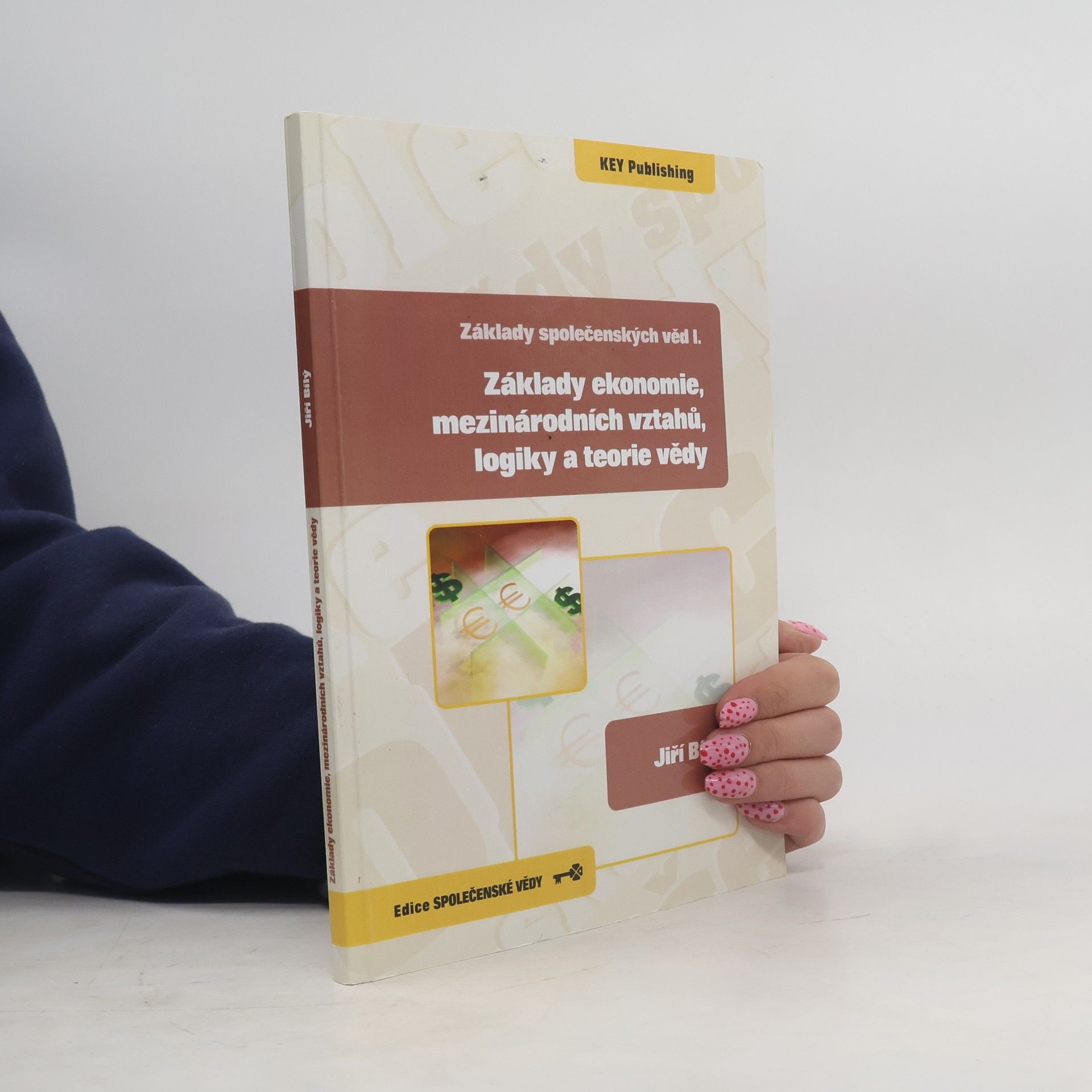 Jiří Bílý Základy společenských věd I., Základy ekonomie, mezinárodních vztahů, logiky a teorie vědy