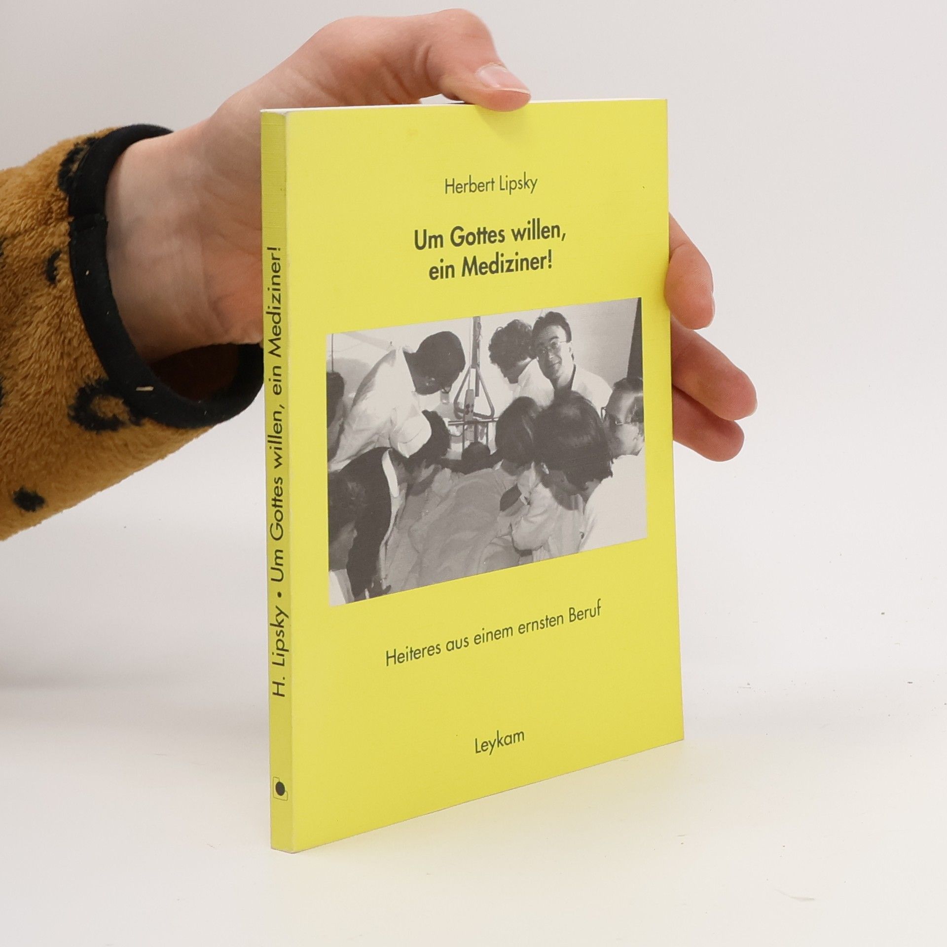 Herbert Lipsky Um Gottes willen, ein Mediziner!