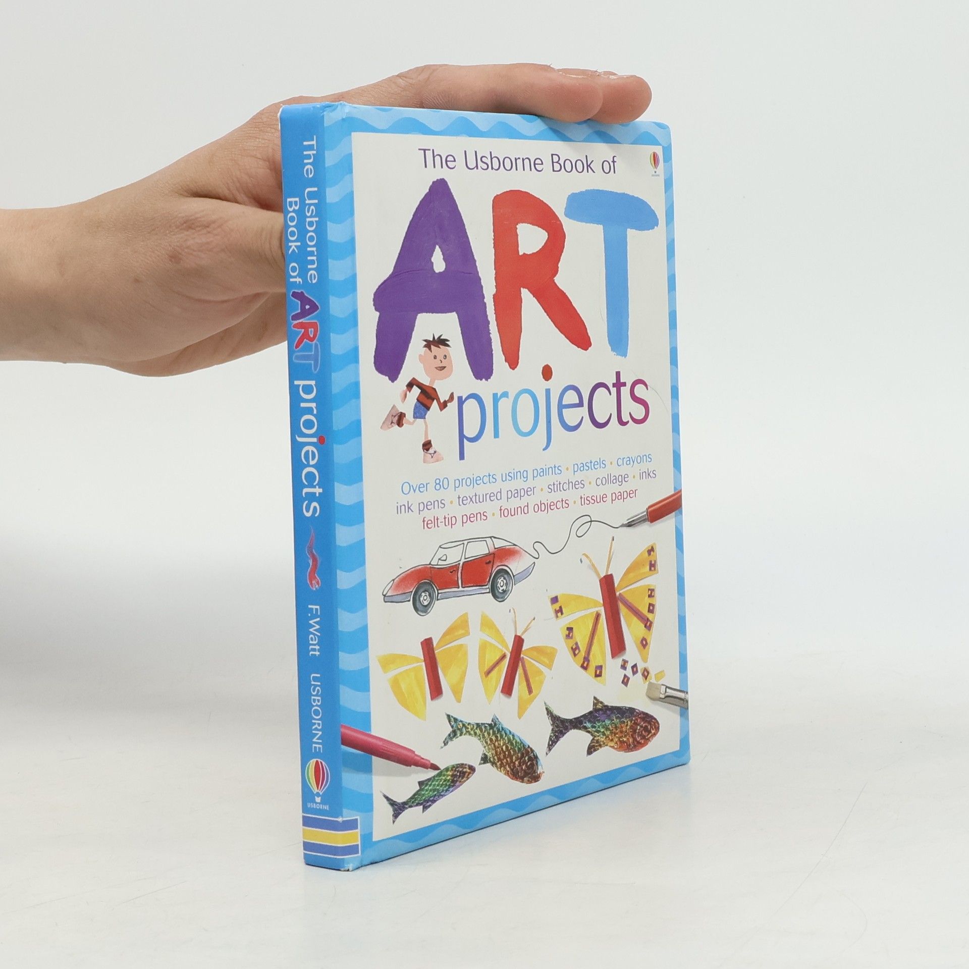 Fiona Watt The Usborne Book of Art Projects