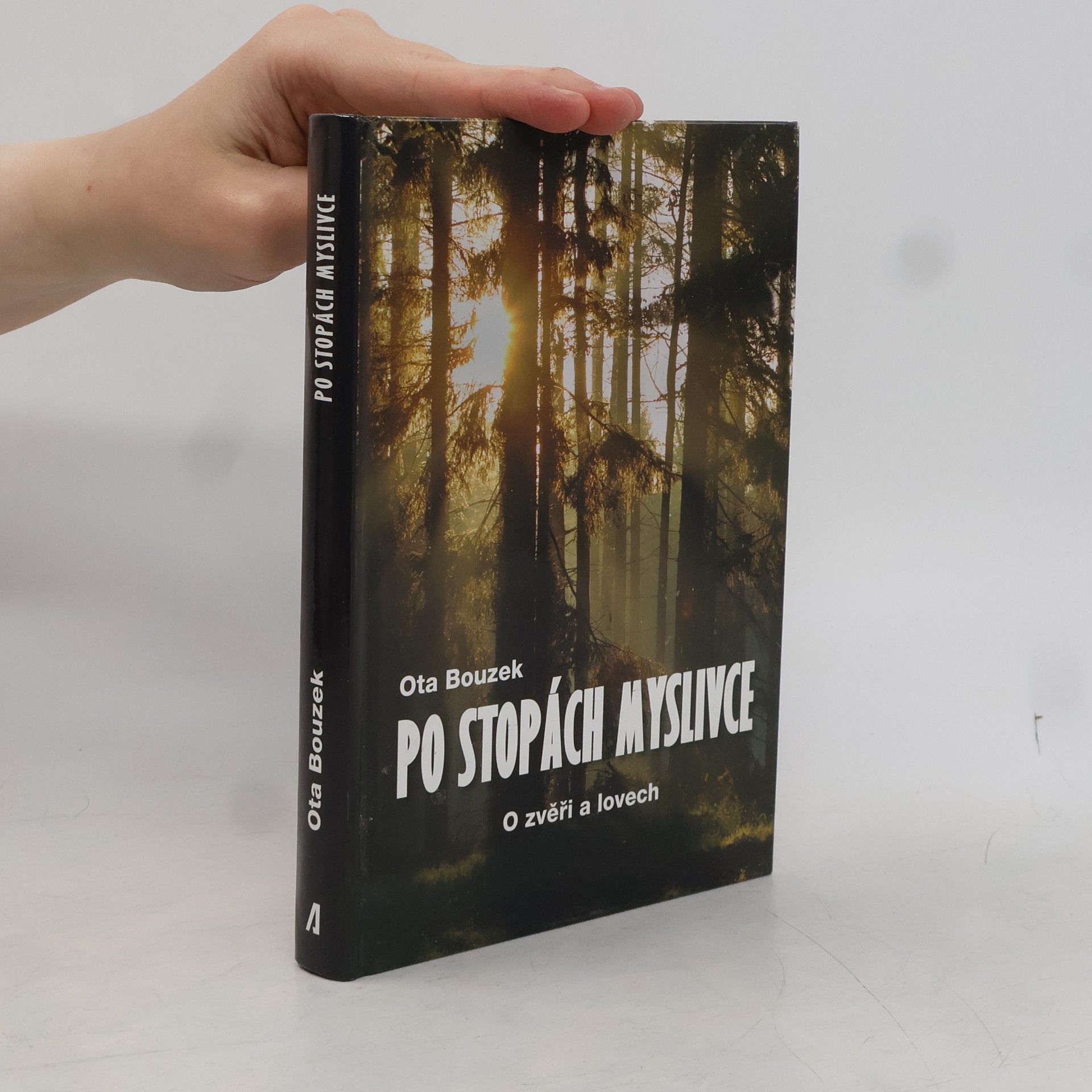 Ota Bouzek Po stopách myslivce - O zvěři a lovech