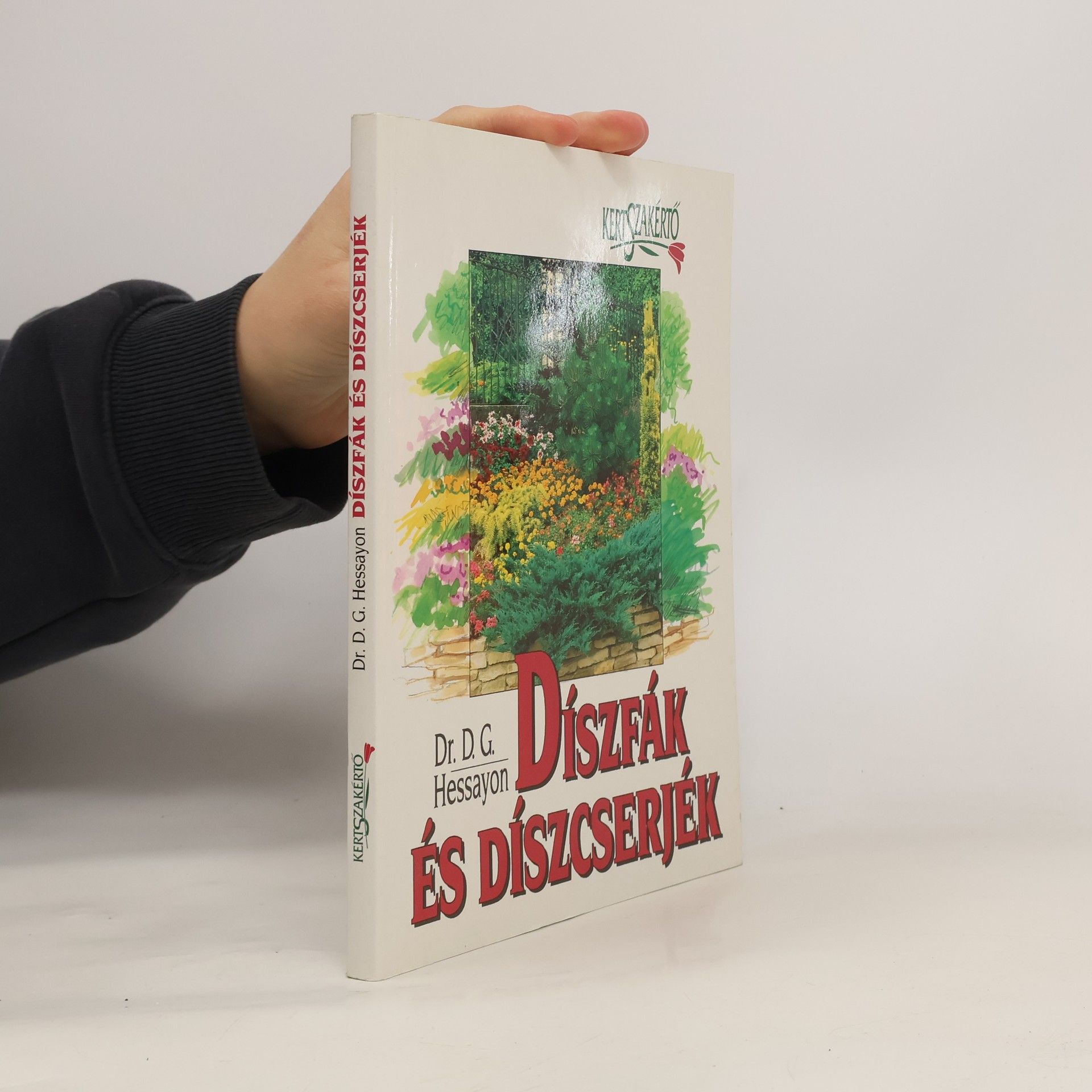 Dr. D. G. Hessayon Díszfák és díszcserjék