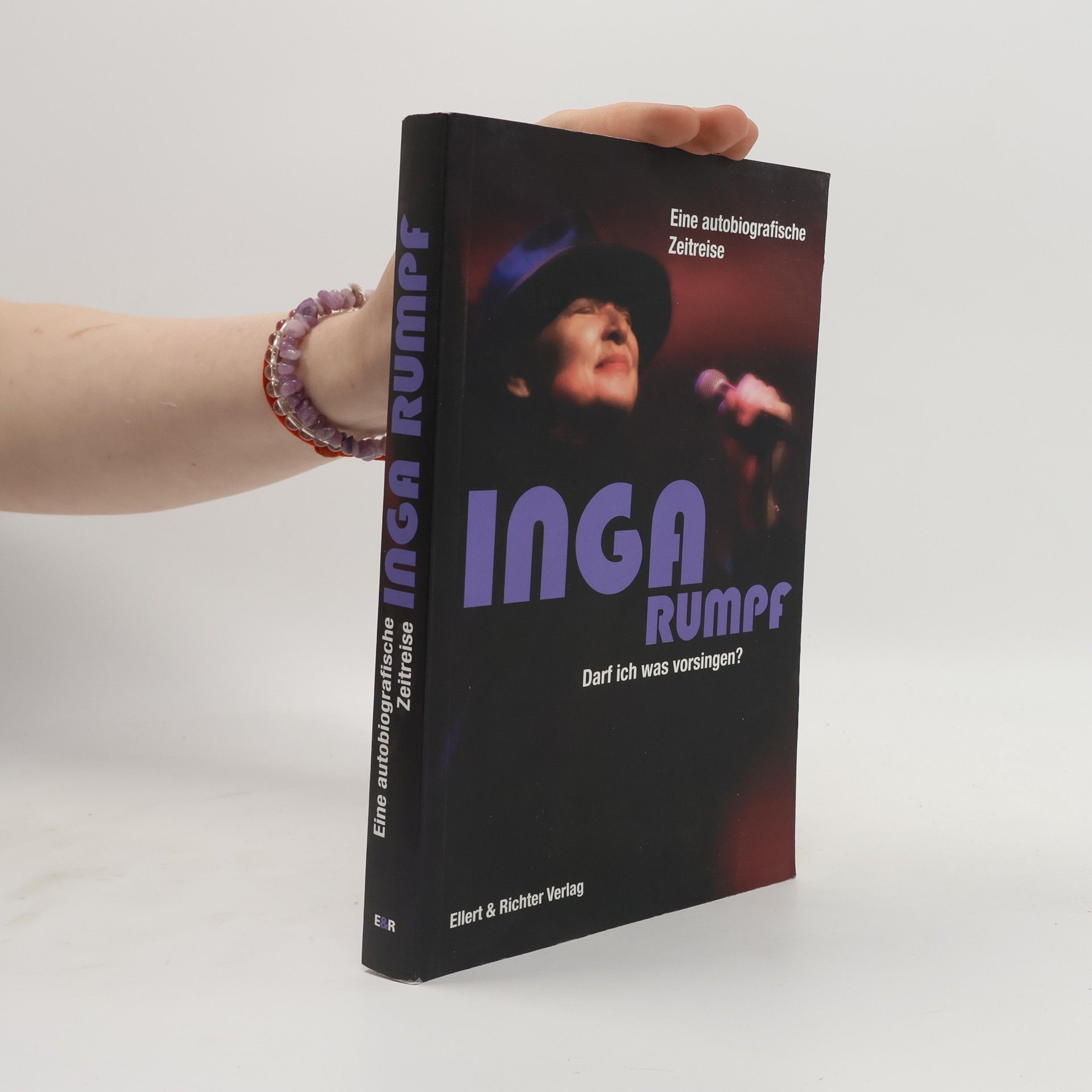 Inga Rumpf Darf ich was vorsingen? Eine autobiografische Zeitreise