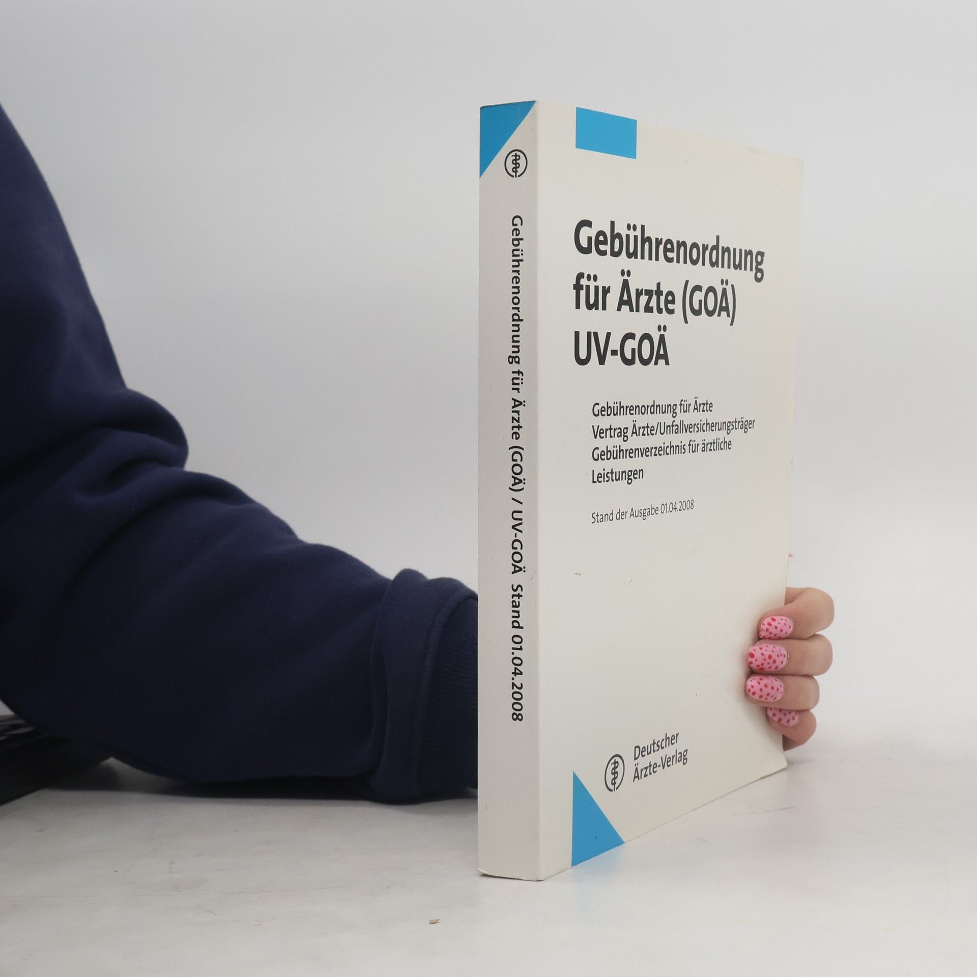 Renate Hess Gebührenordnung für Ärzte (GOÄ), UV-GOÄ - Stand der Ausgabe 01.04.2008