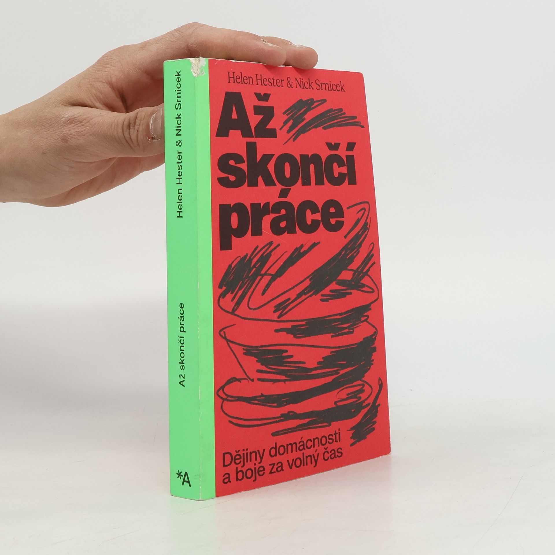 Helen Hester Až skončí práce. Dějiny domácnosti a boje za volný čas