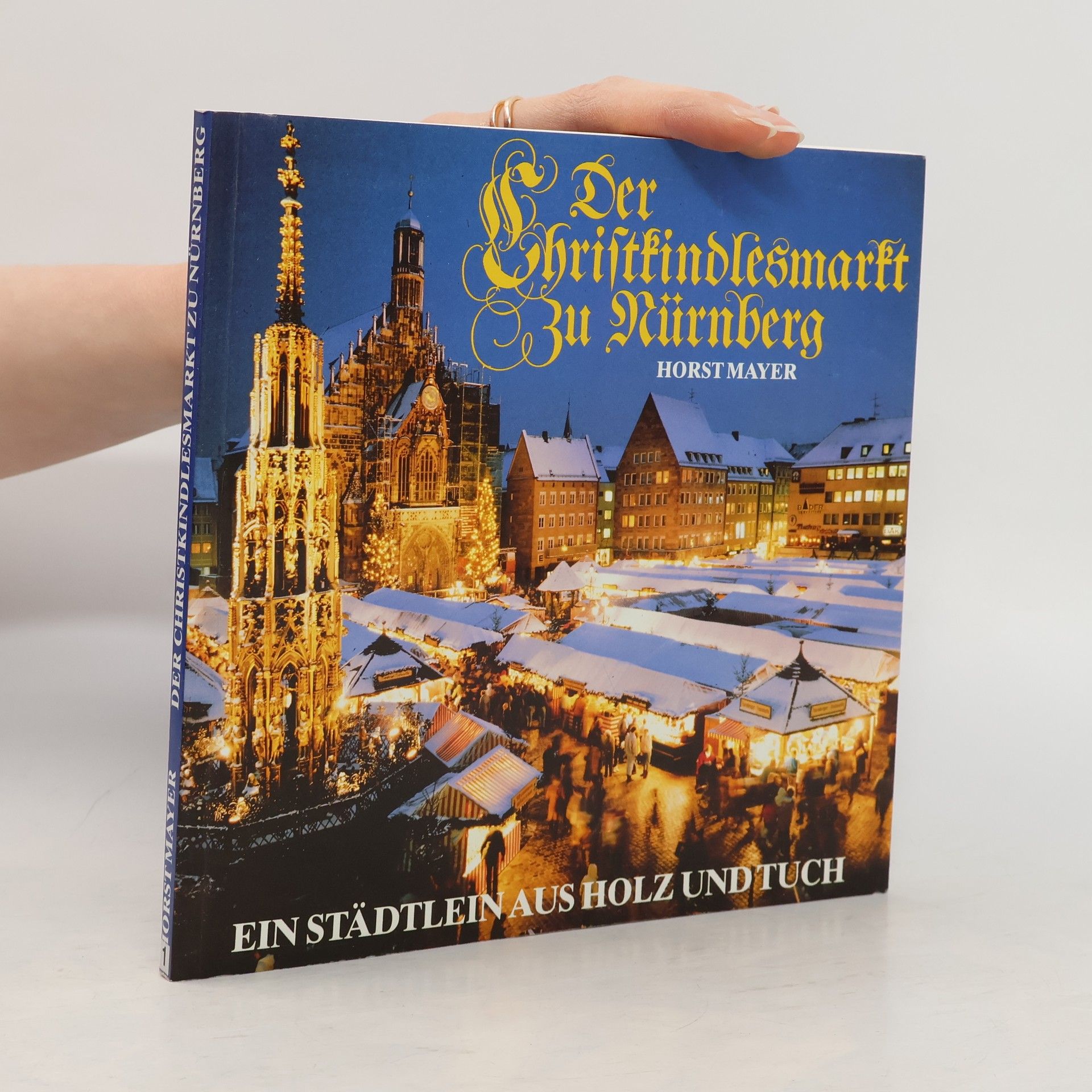 Horst Mayer Der Christkindlesmarkt zu Nürnberg