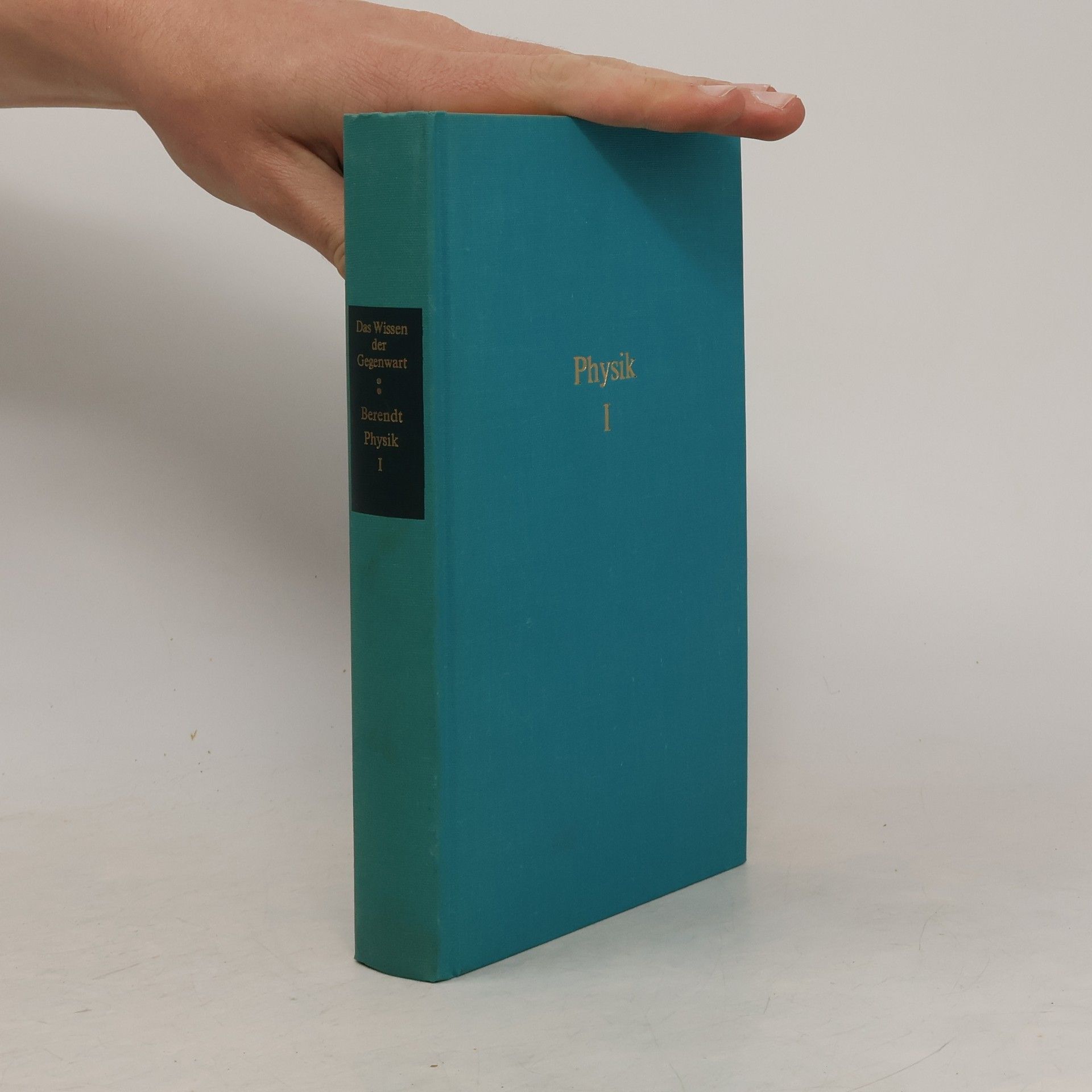 Autorenkollektiv Das Wissen der Gegenwart. Berendt Physik I