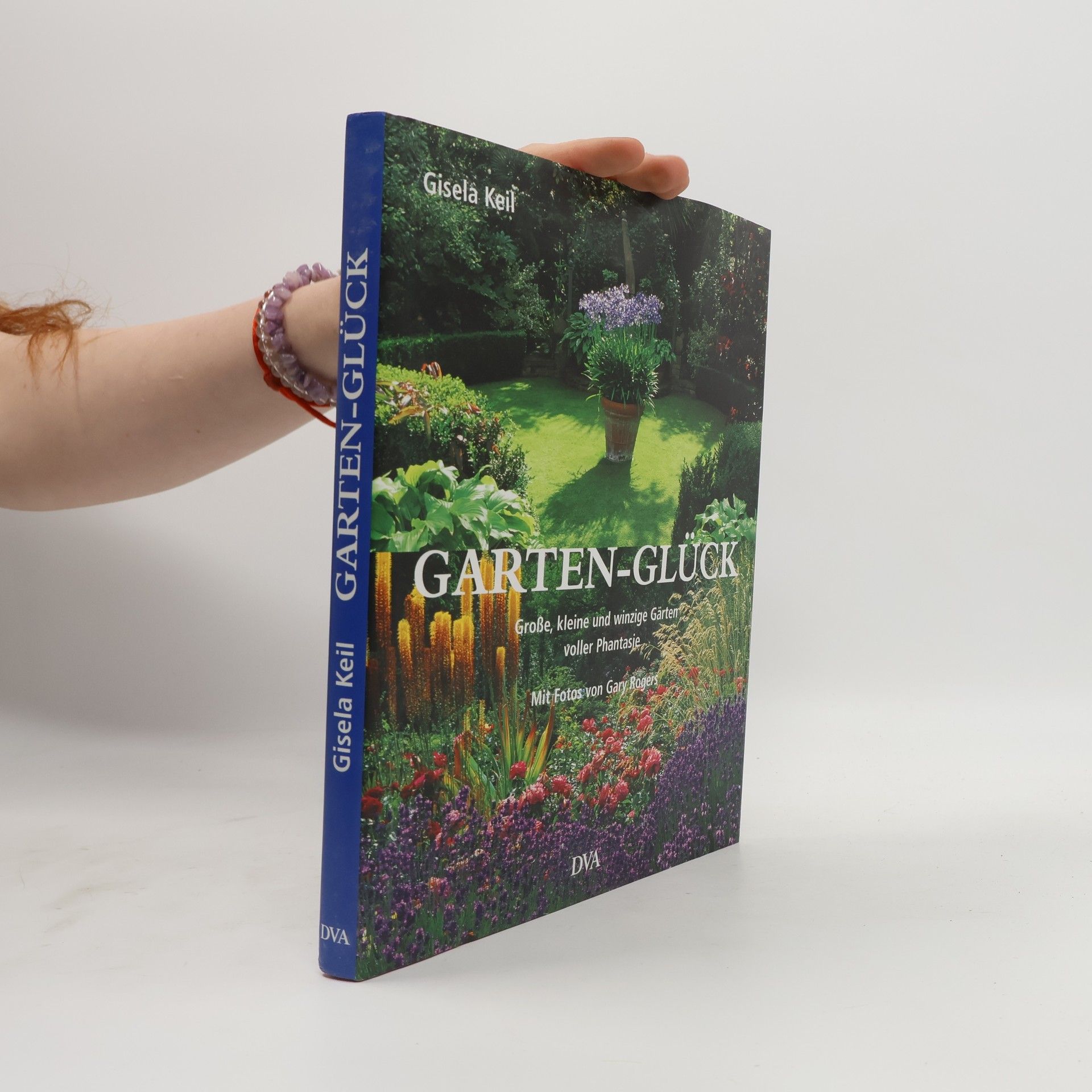 Gary Rogers Garten-Glück. Große, kleine und winzige Gärten voller Phantasie.