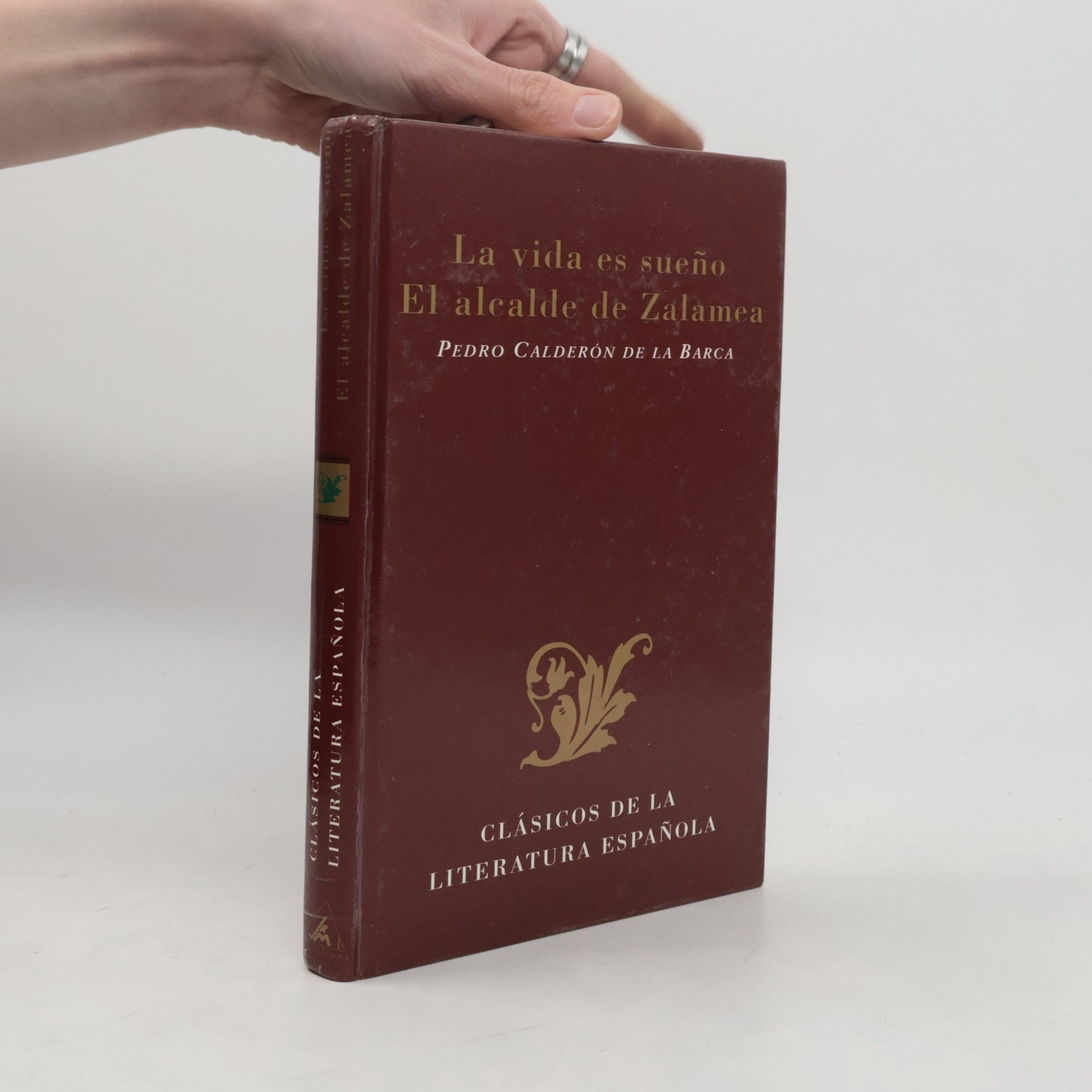 Pedro Calderón de la Barca La vida es sueño ; El alcalde de Zalamea
