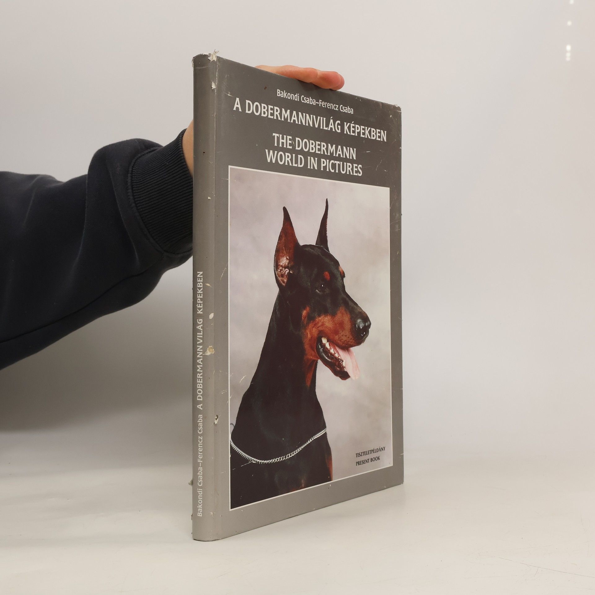 Bakondi Csaba A dobermann világ képekben. The Dobermann World in Pictures