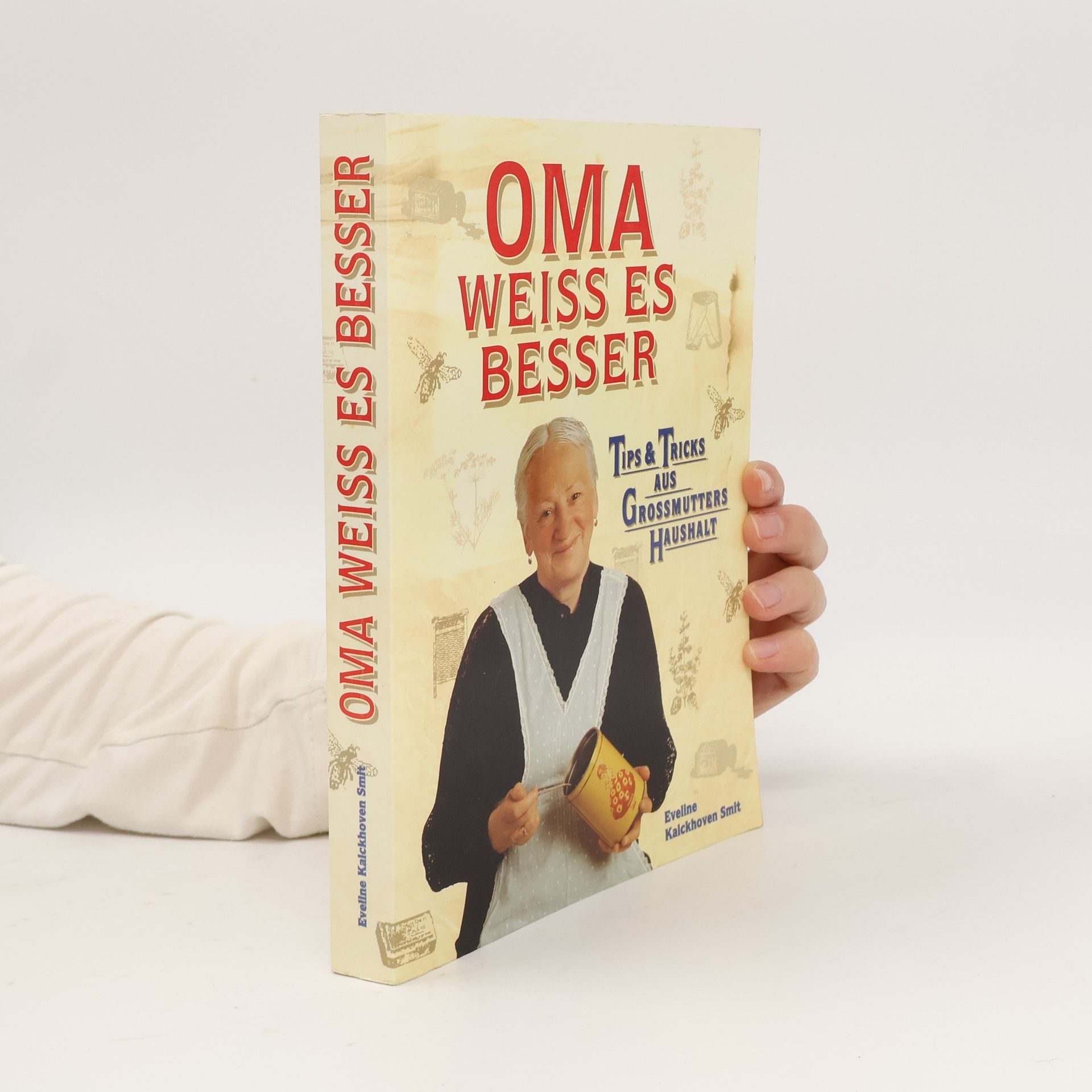 Eveline Kalckhoven Smit Oma weiss es besser: Tips und Tricks aus Grossmutters haushalt
