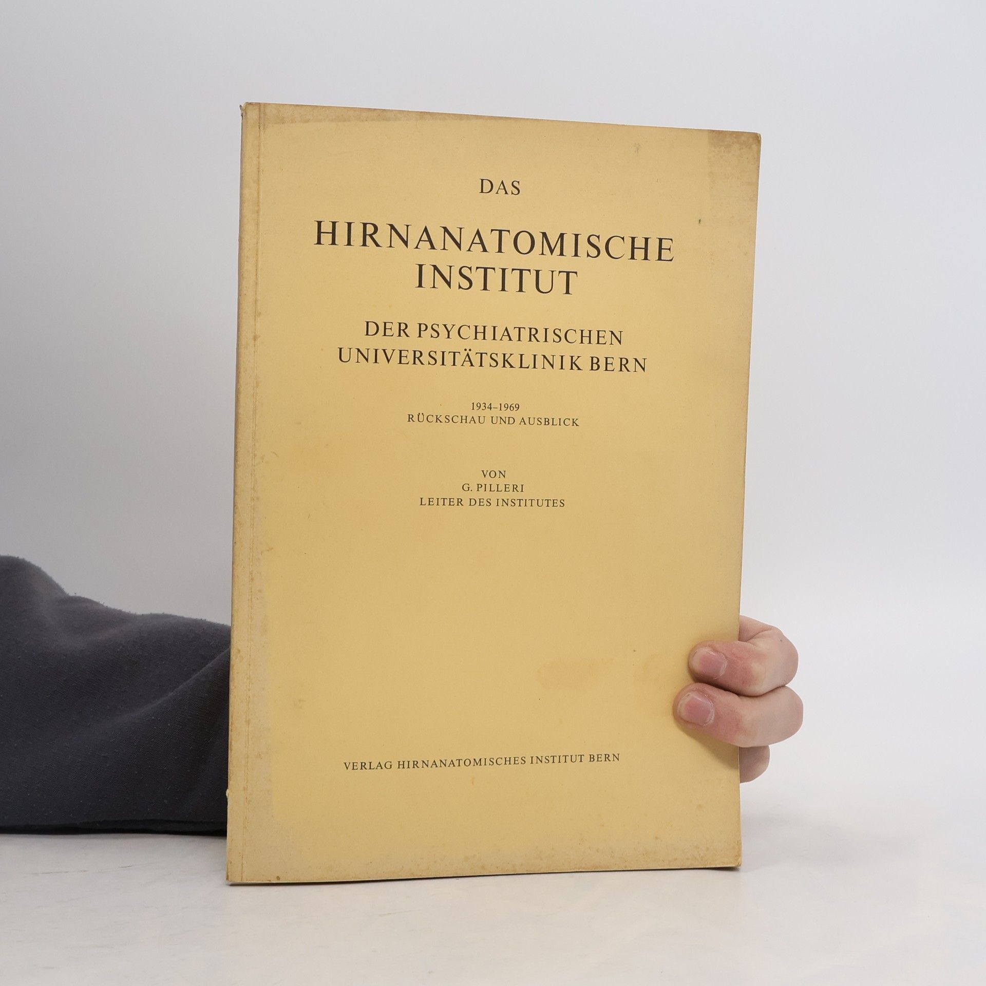 G. Pilleri Das Hirnanatomische Institut der Psychiatrischen Universitätsklinik Bern
