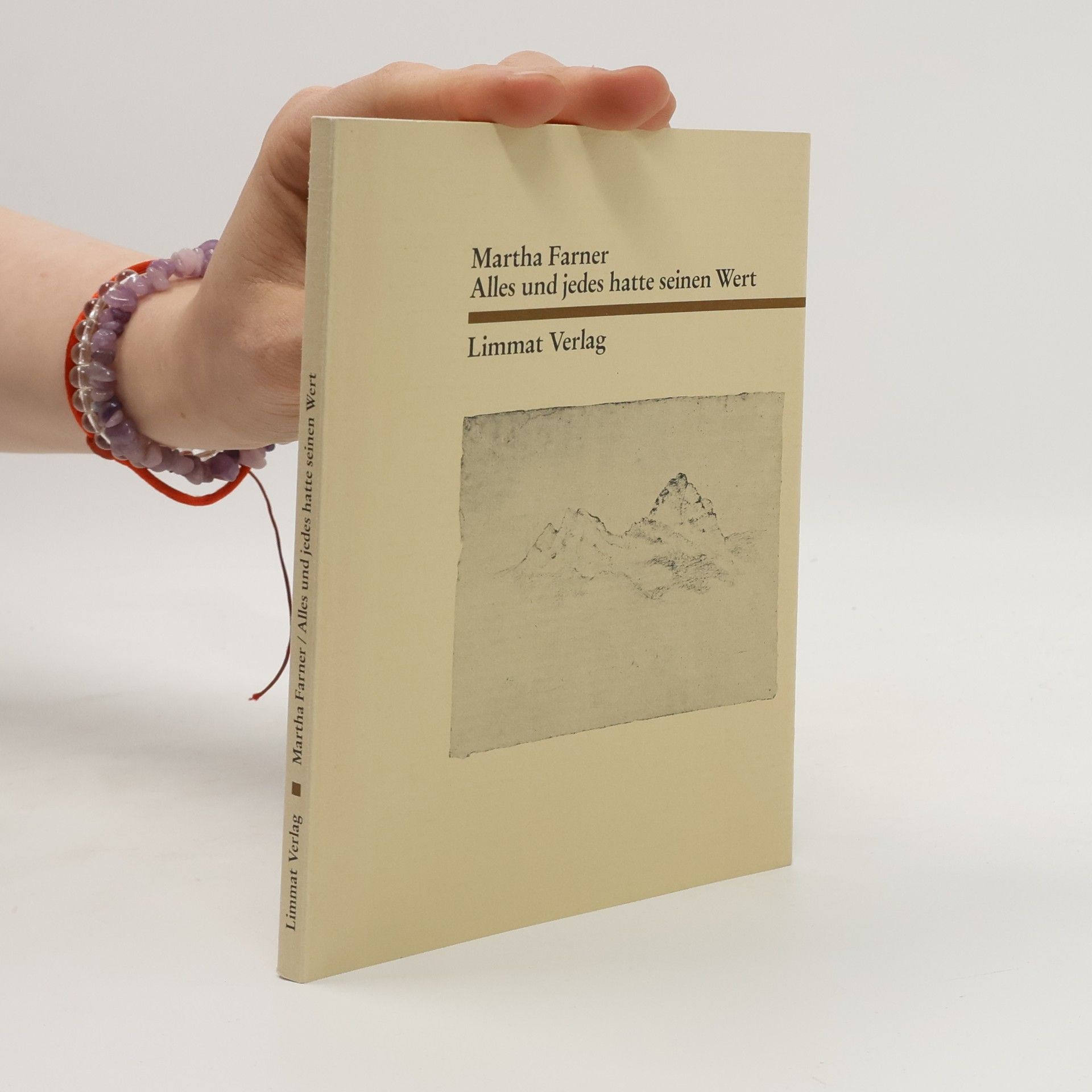 Martha Katharina Farner Alles und jedes hatte seinen Wert