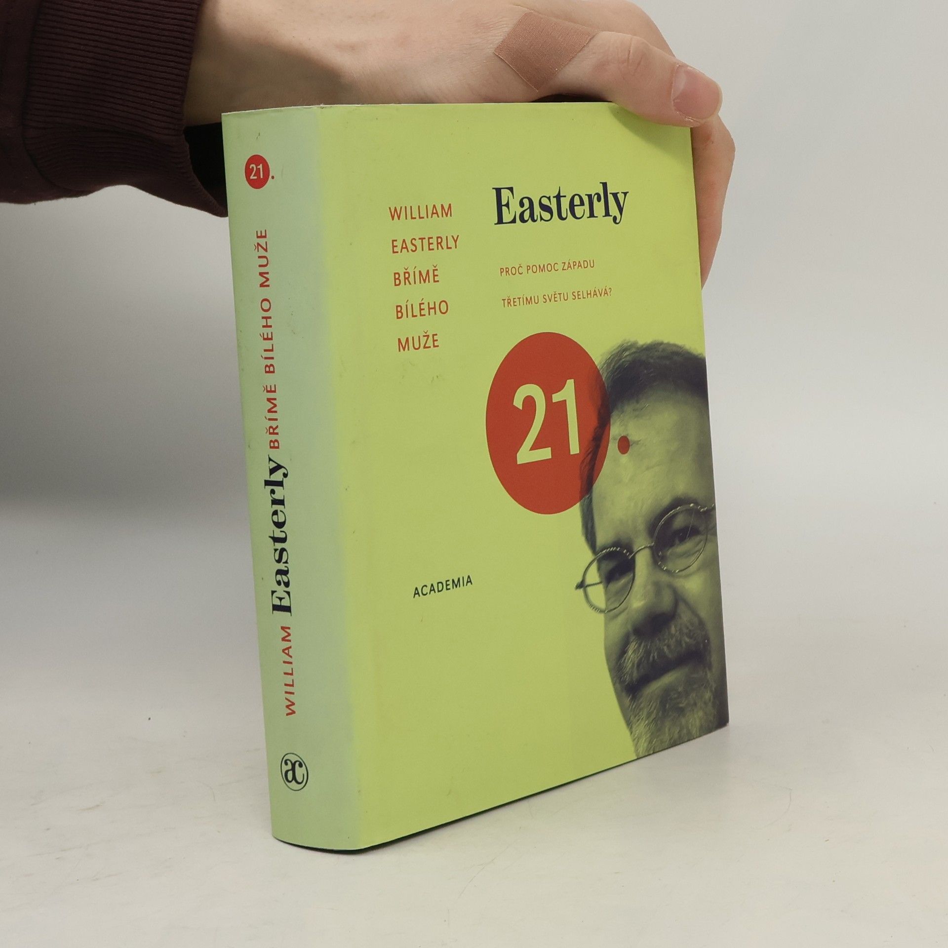 William Russell Easterly Břímě bílého muže. Proč pomoc Západu třetímu světu selhává?