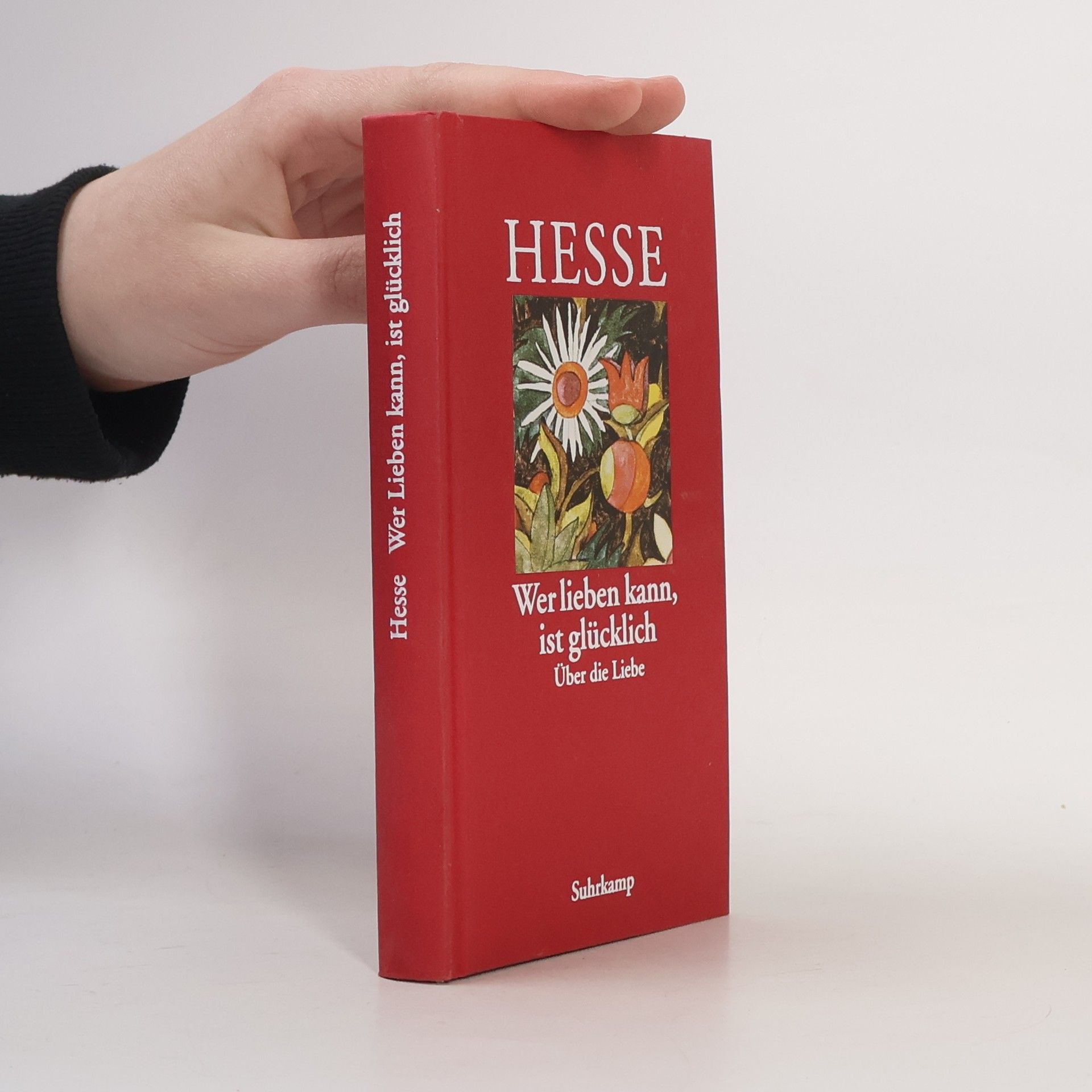 Hermann Hesse Wer lieben kann, ist glücklich