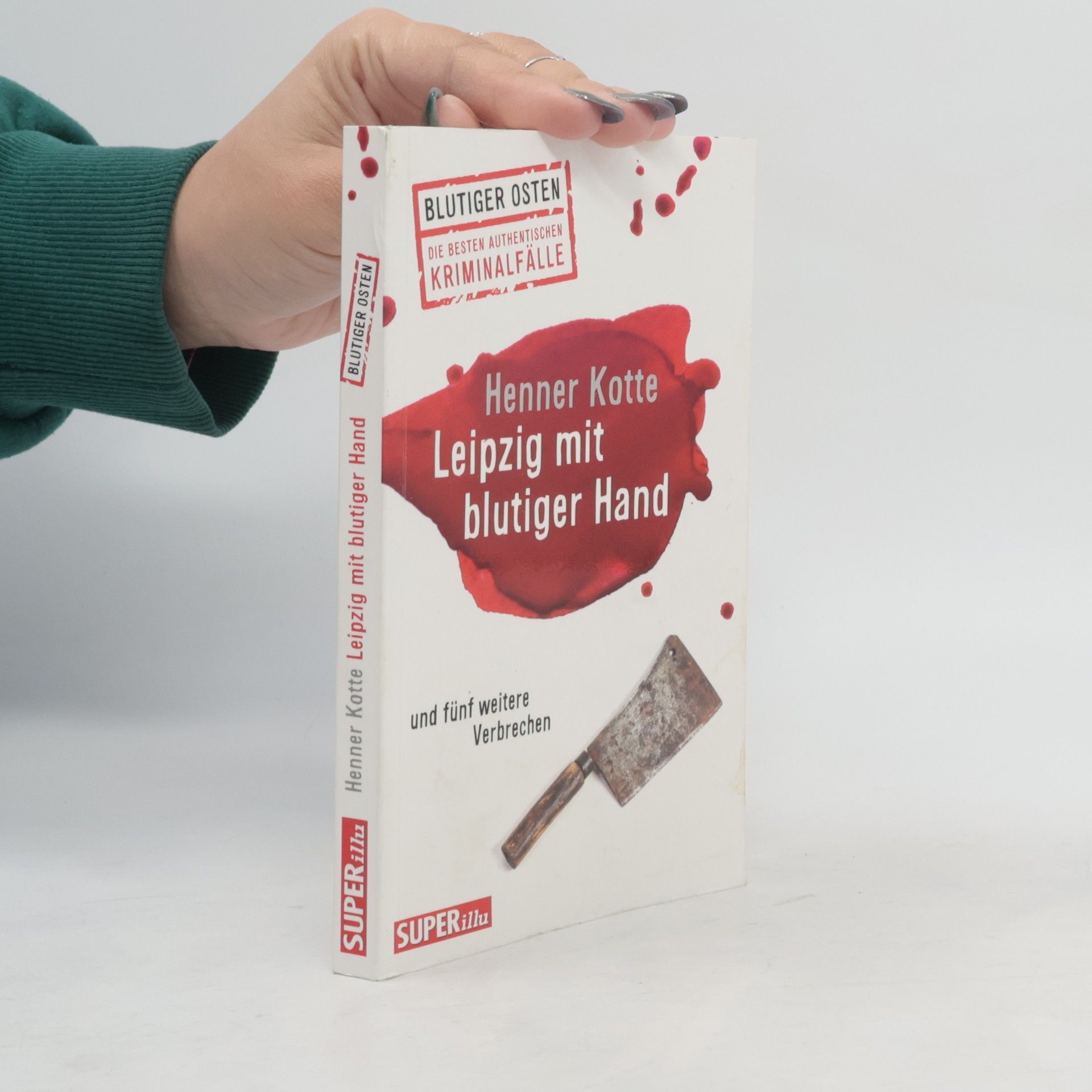 Leipzig mit blutiger Hand und fünf weitere Verbrechen