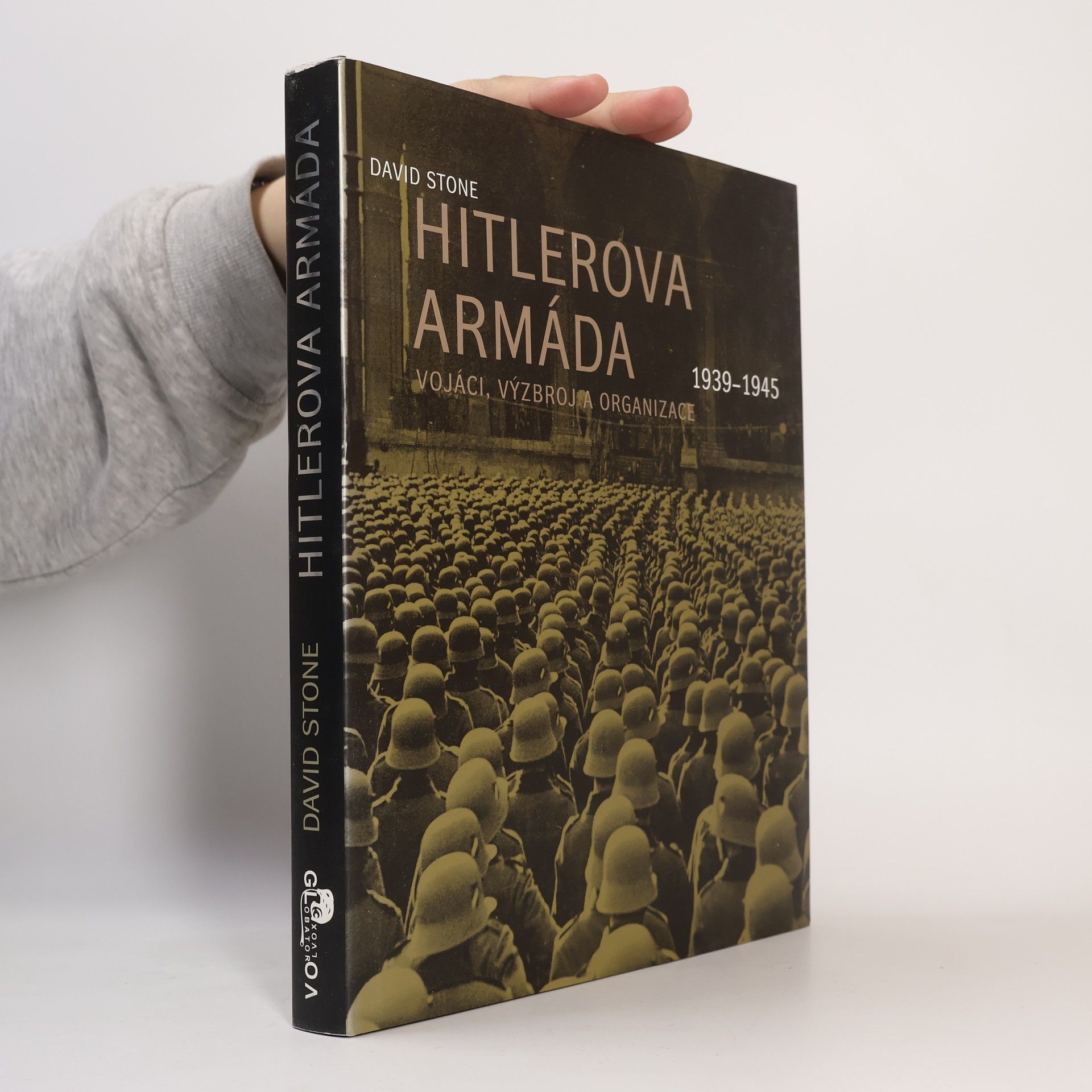 David (David J. A.) Stone Hitlerova armáda 1939-1945 - Vojáci, výzbroj a organizace
