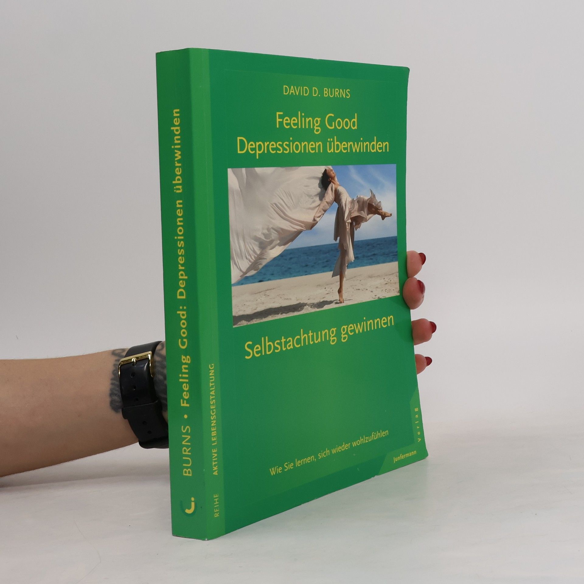 David D. Burns Feeling good - Depressionen überwinden, Selbstachtung gewinnen