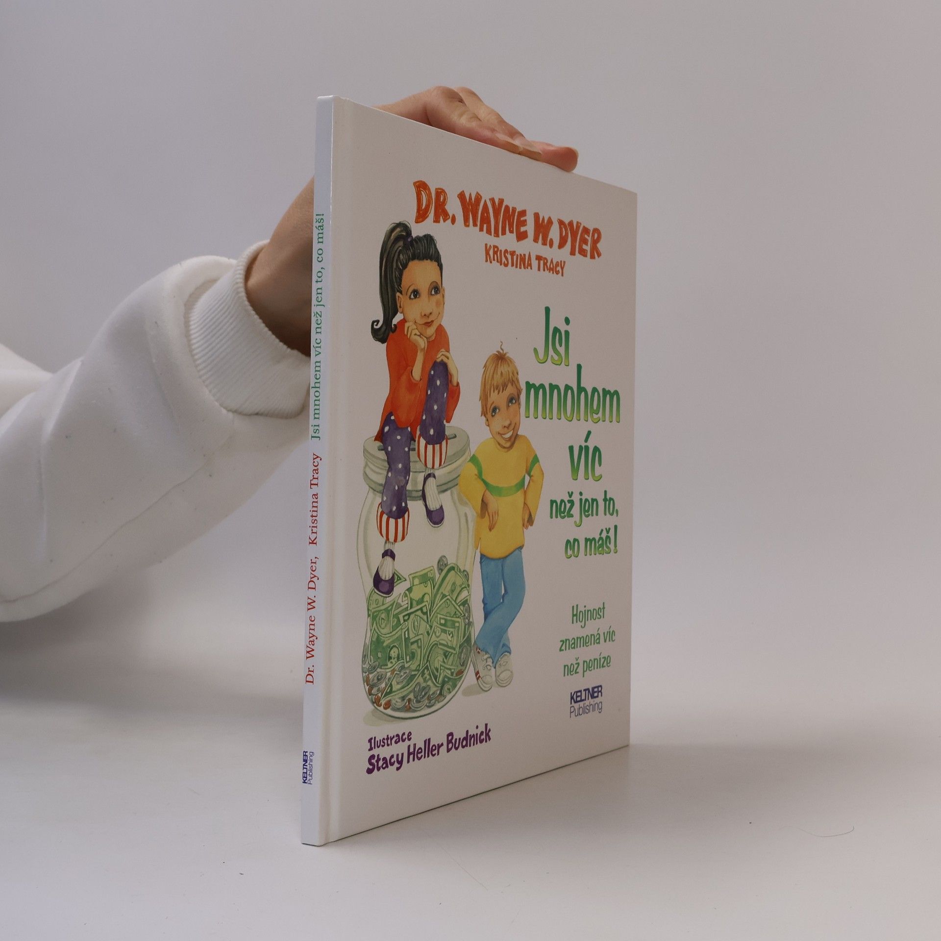 Wayne Dyer Jsi mnohem víc než jen to, co máš! : hojnost znamená víc než peníze