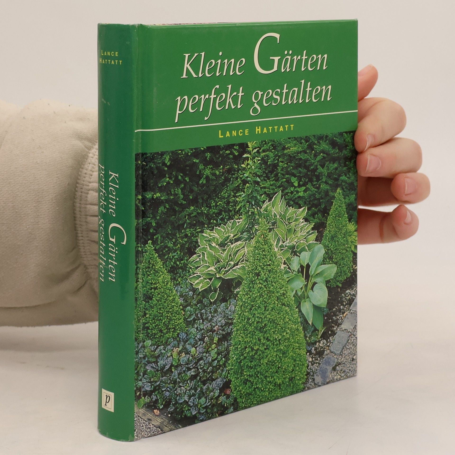 Lance Hattatt Kleine Gärten perfekt gestalten