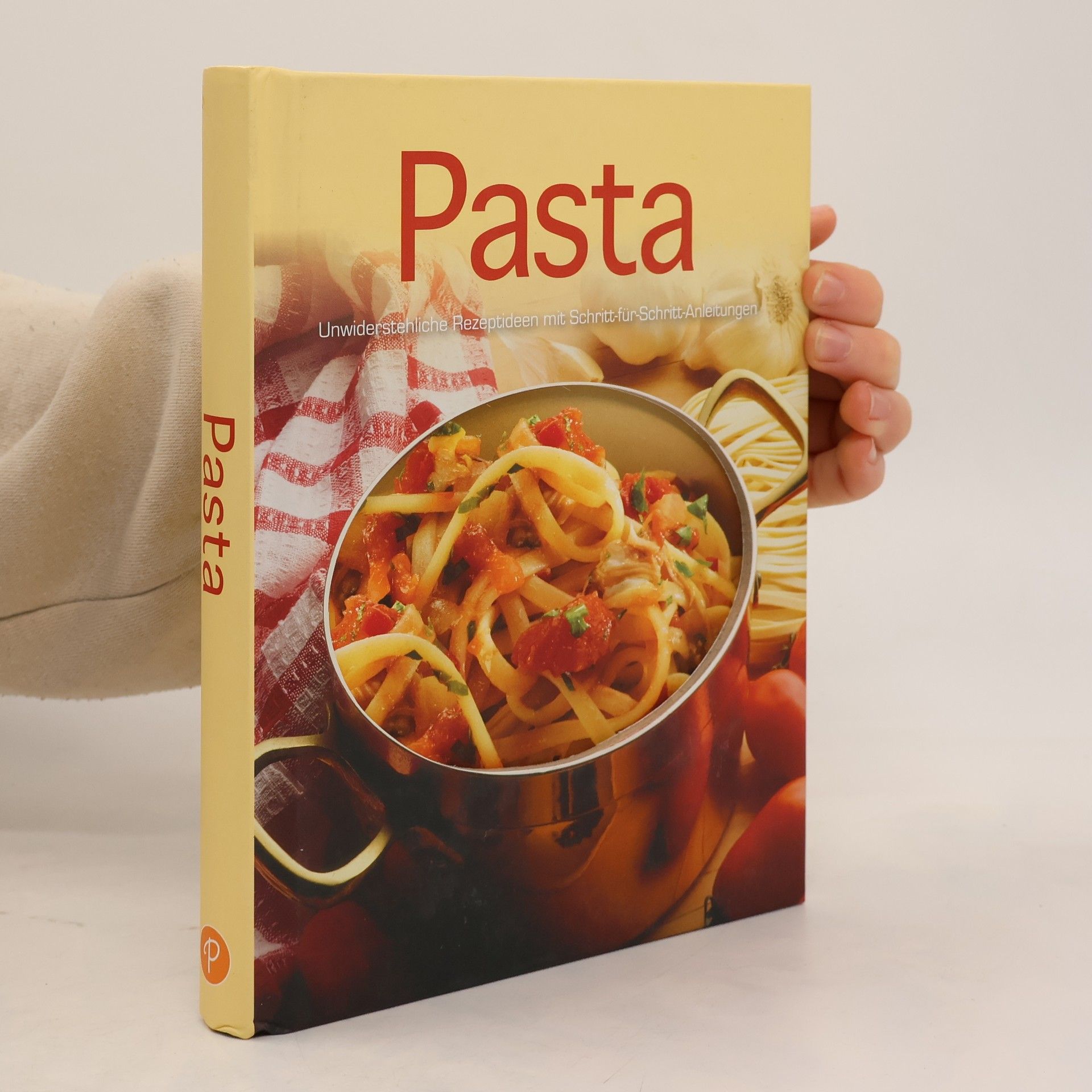 Autorenkollektiv Pasta. Unwiderstehliche Rezeptideen mit Schritt-für-Schritt-Anleitungen