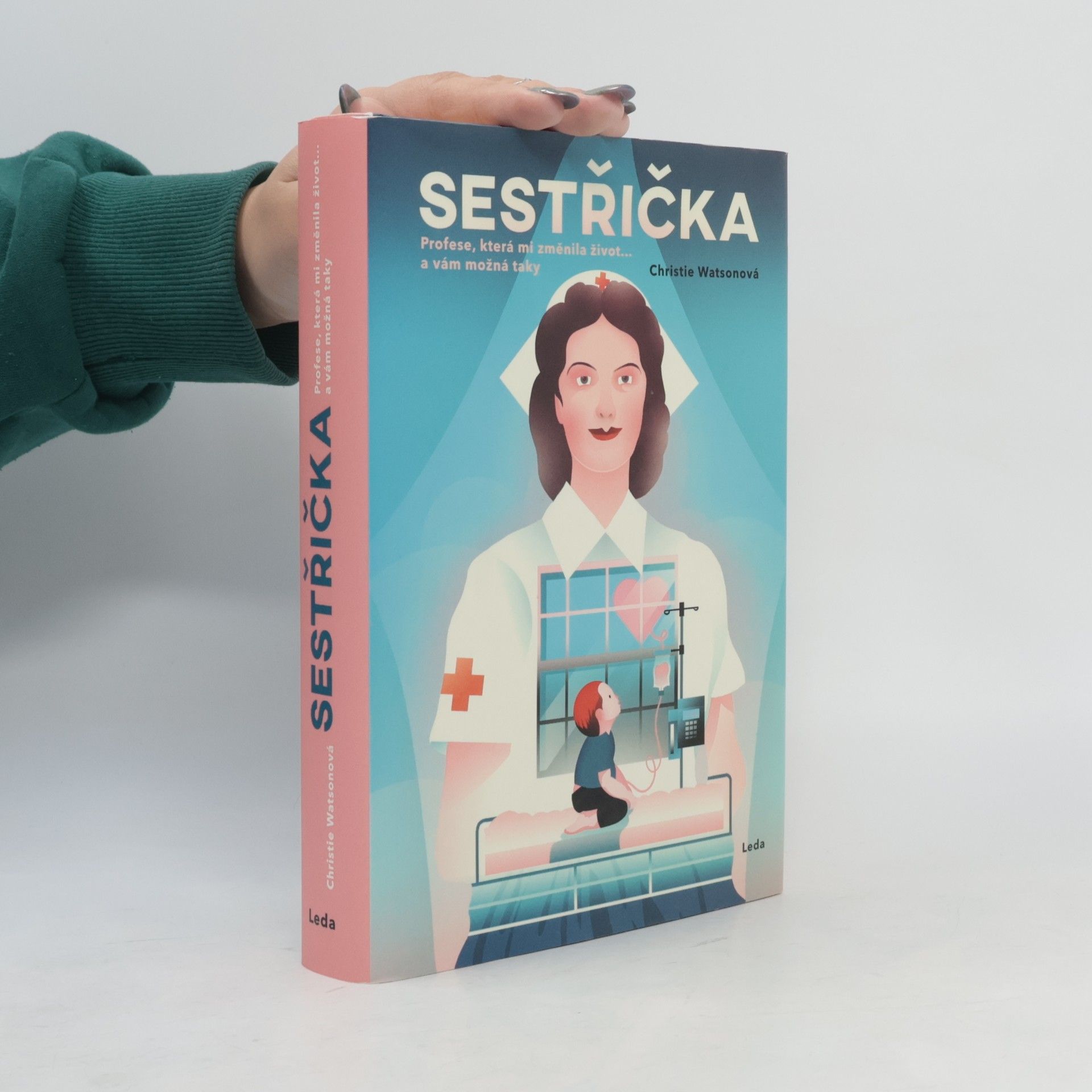 Christie Watson Sestřička. Profese, která mi změnila život... a vám možná taky