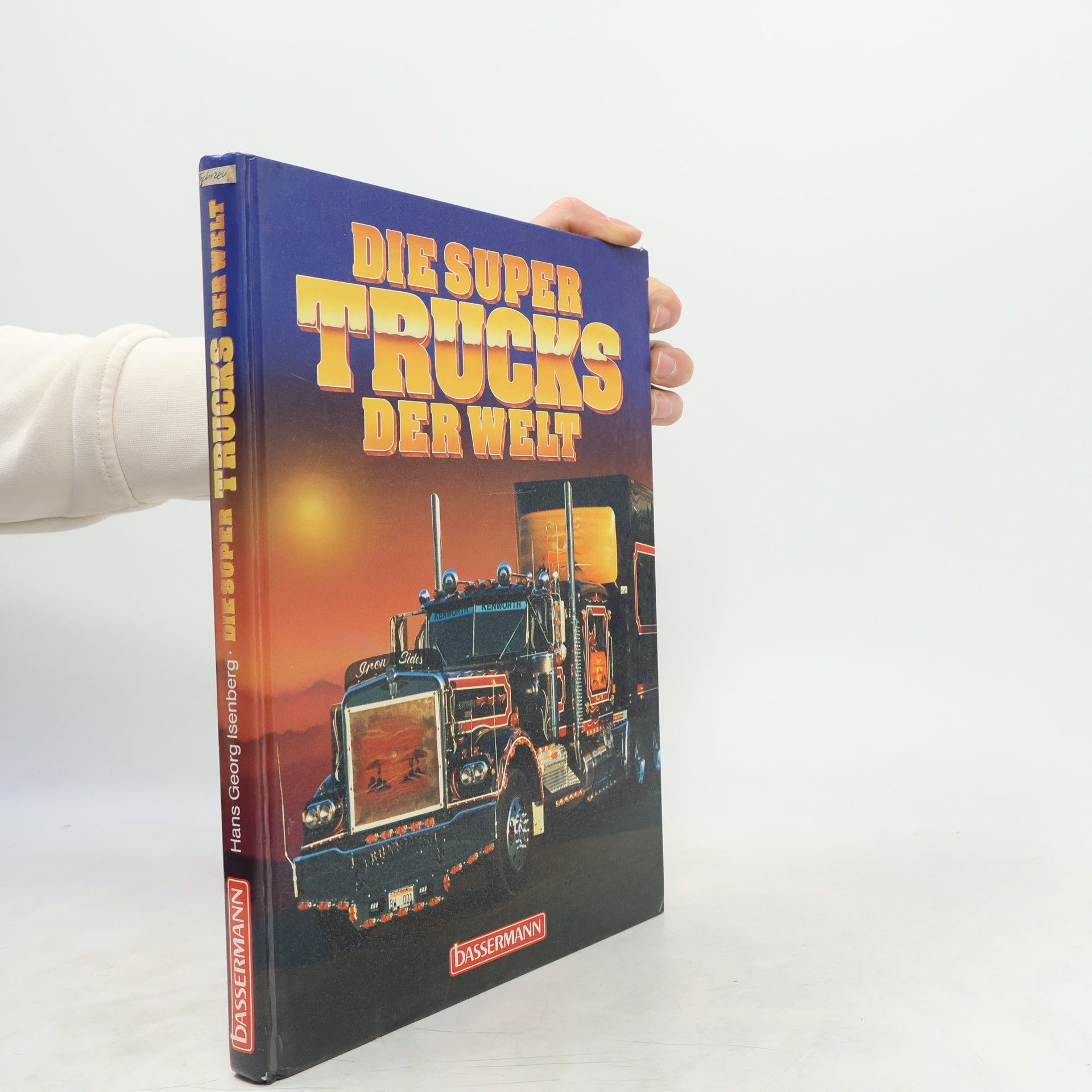 Hans-Georg Isenberg Die Super-Trucks der Welt