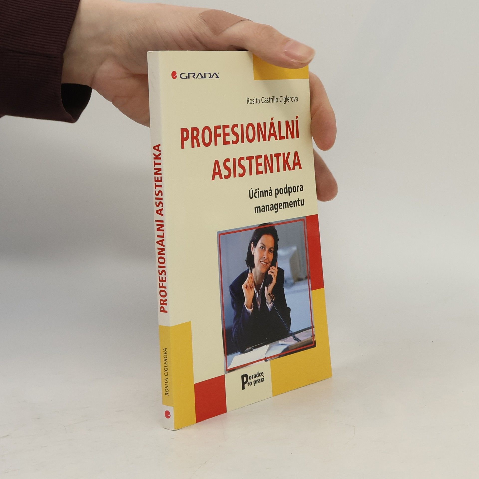 Rosita Ciglerová Profesionální asistentka : účinná podpora managementu