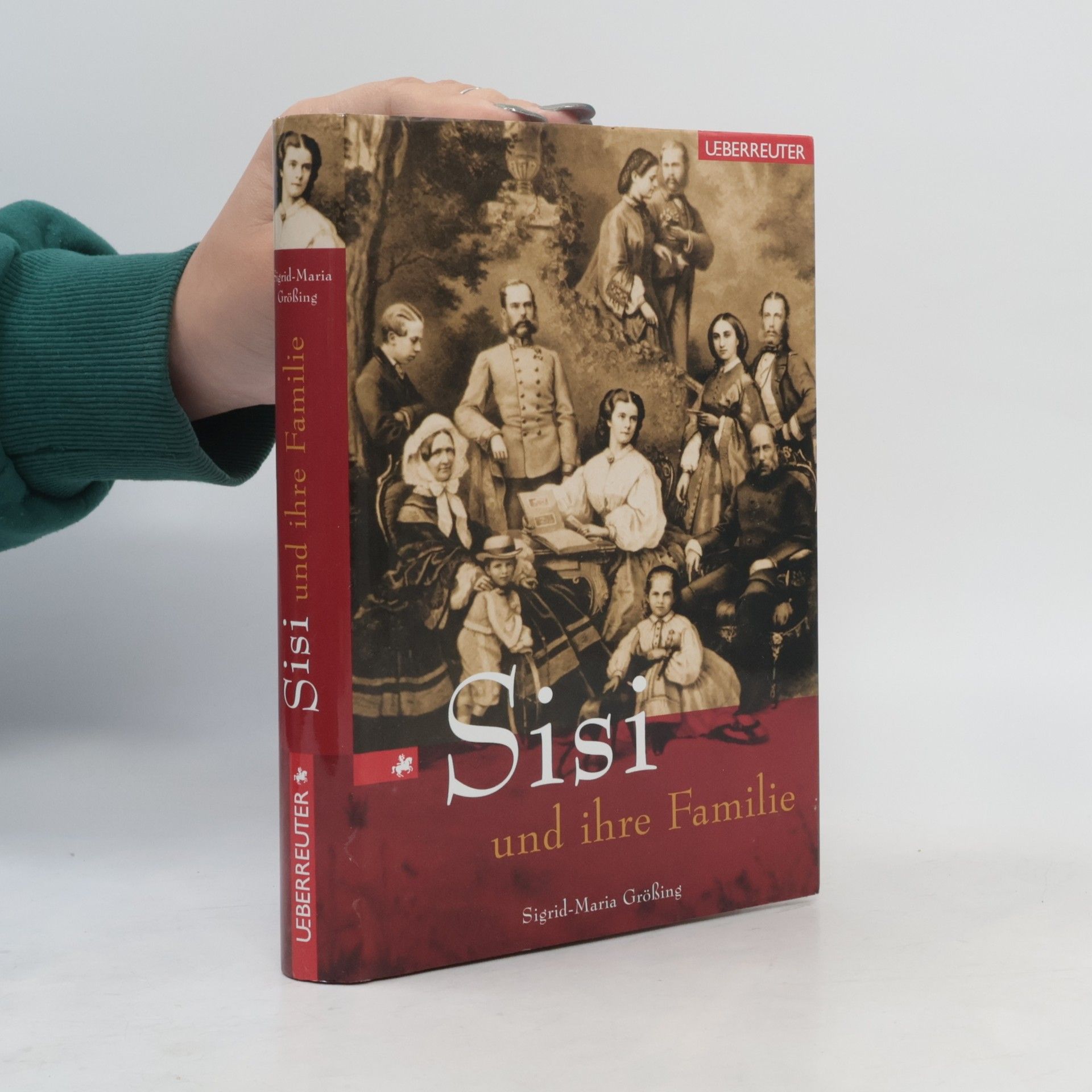 Sigrid Maria Größing Sisi und ihre Familie