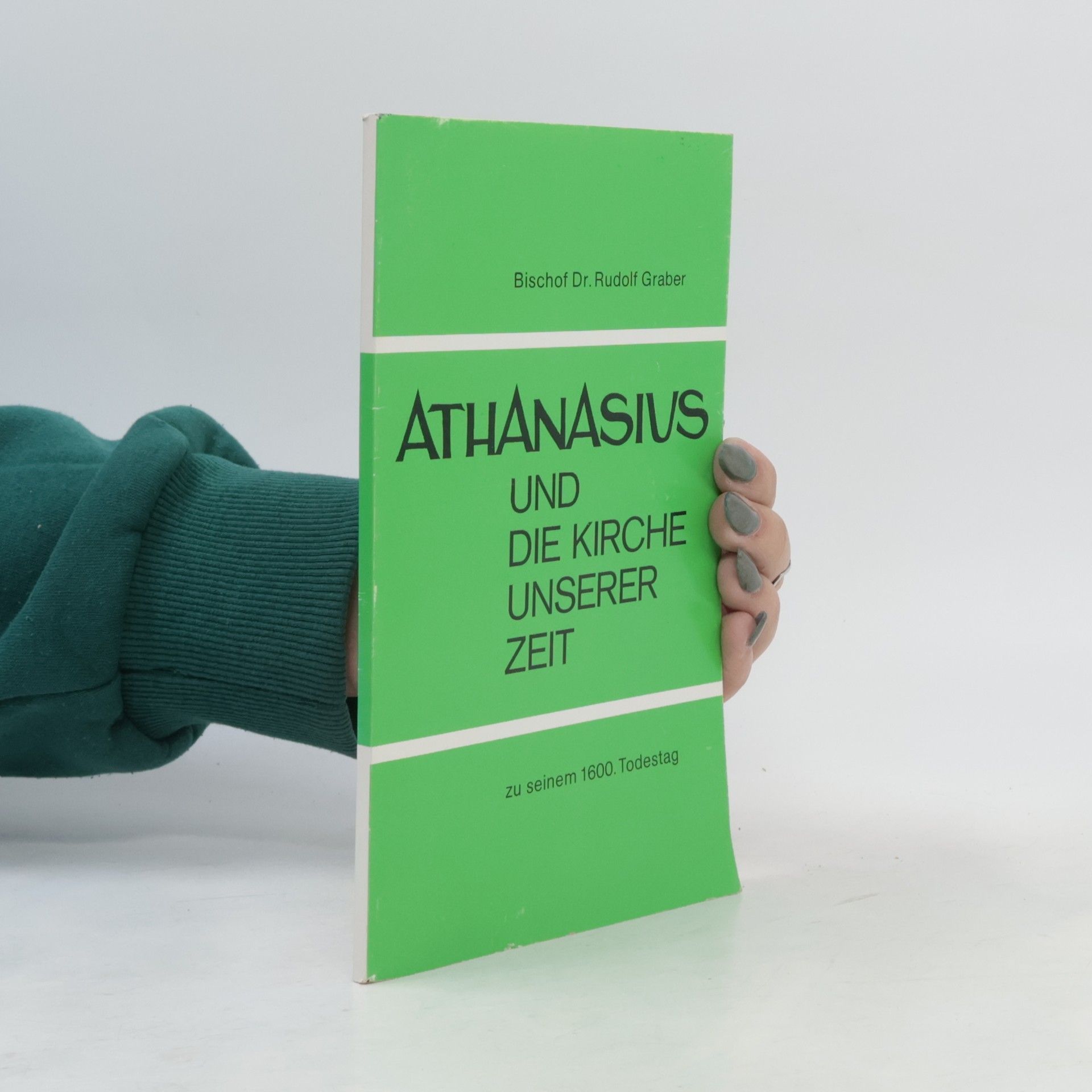Rudolf Graber Athanasius und die Kirche unserer Zeit