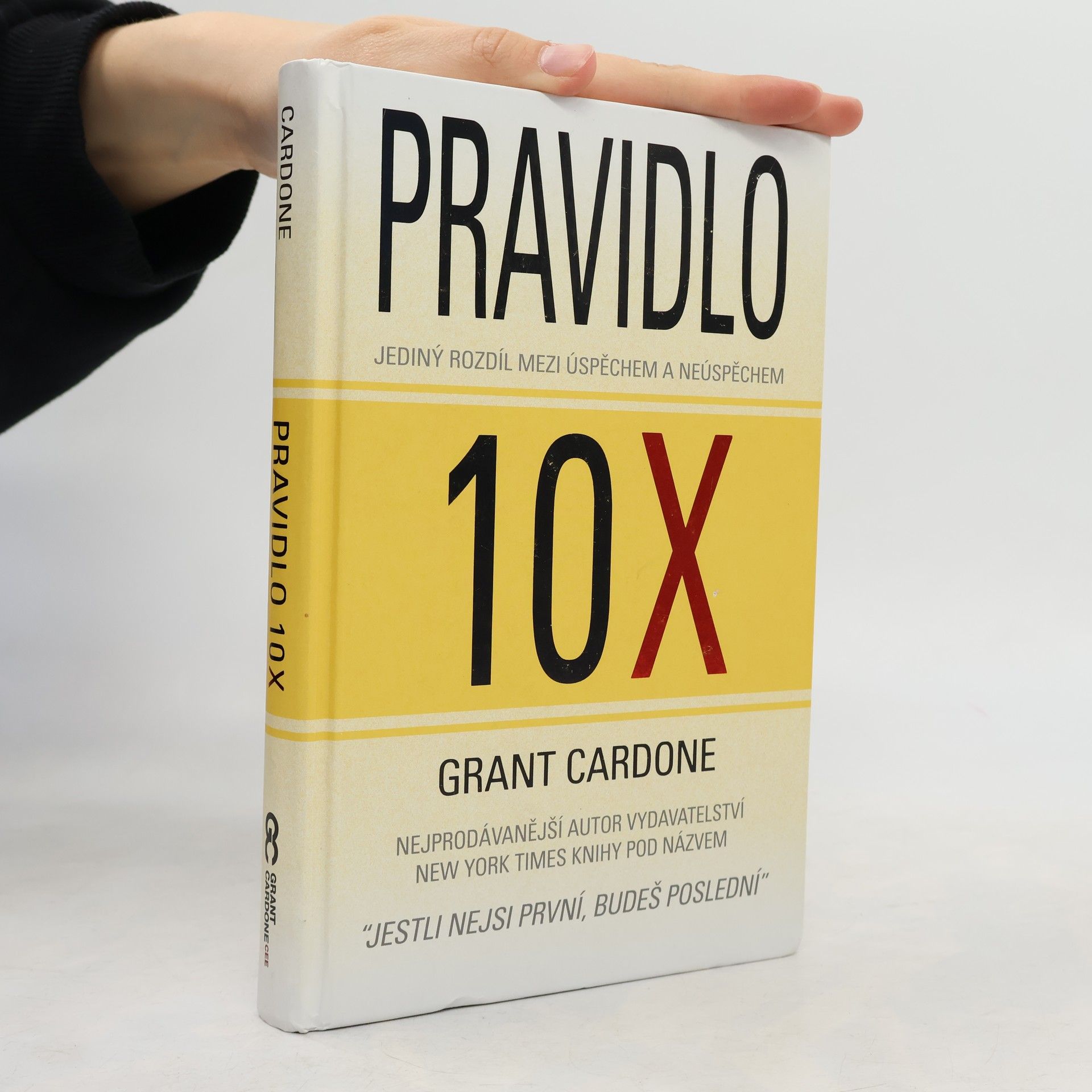 Grant Cardone Pravidlo 10X : jediný rozdíl mezi úspěchem a neúspěchem