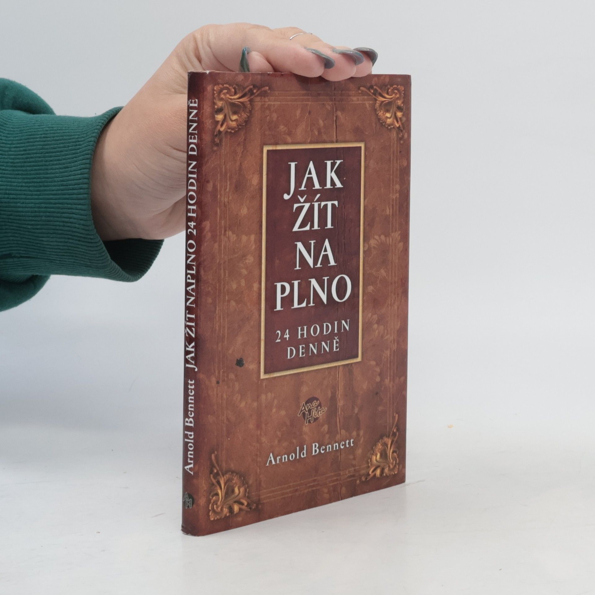 Arnold Bennett Jak žít naplno 24 hodin denně