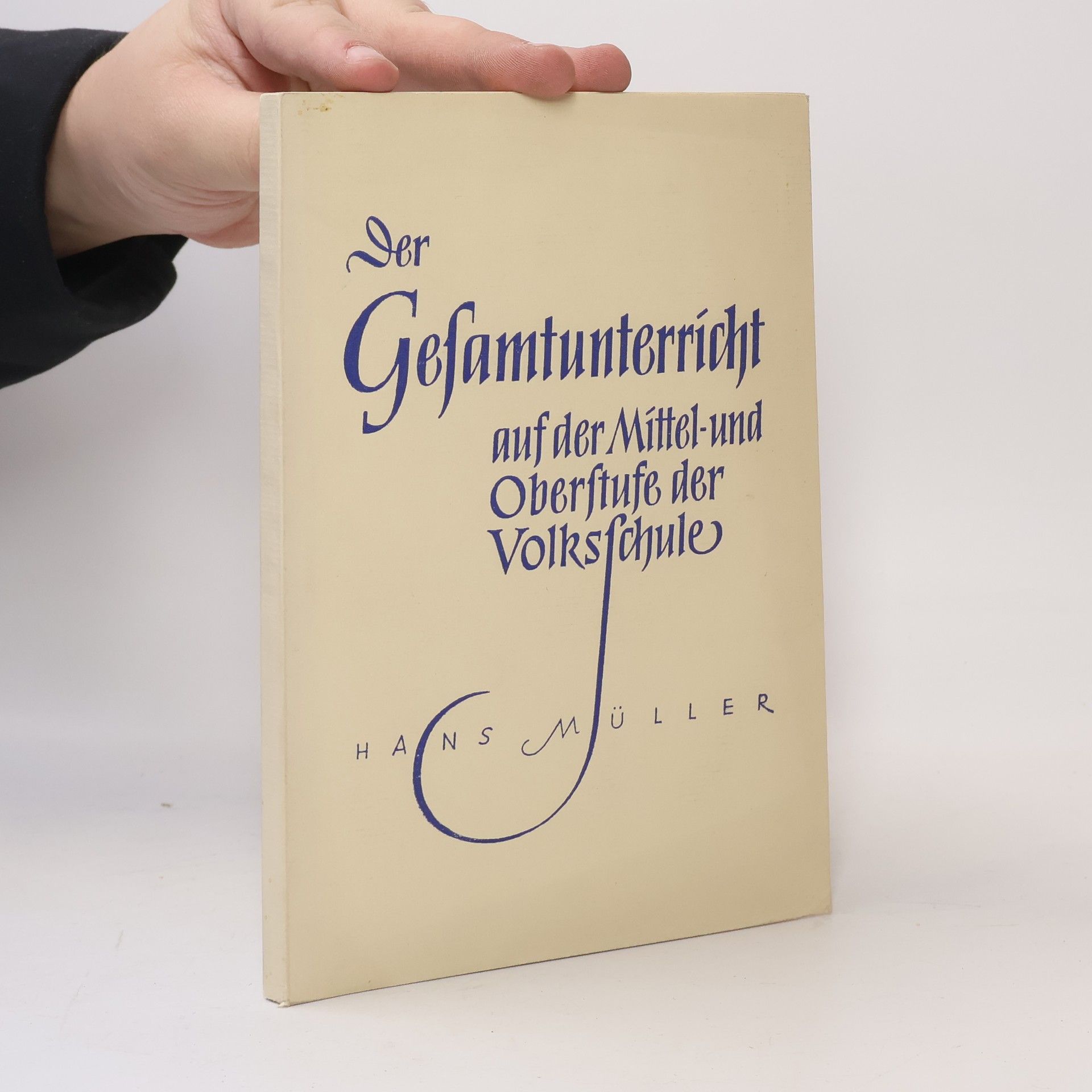 Hans Müller Der Gesamtunterricht auf der Mittel- und Oberstufe der Volksschule