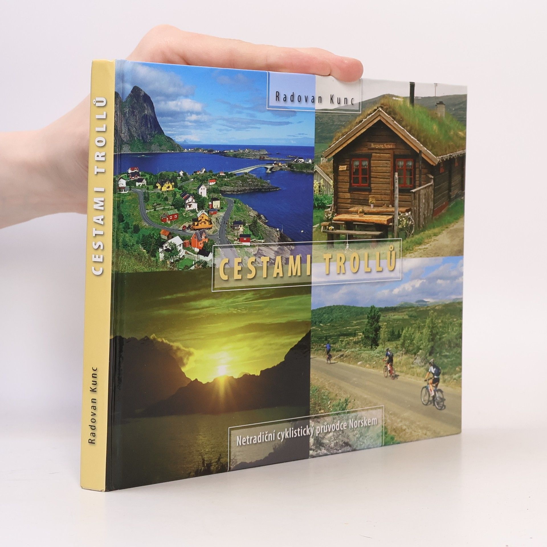 Radovan Kunc Cestami Trollů : netradiční cyklistický průvodce Norskem