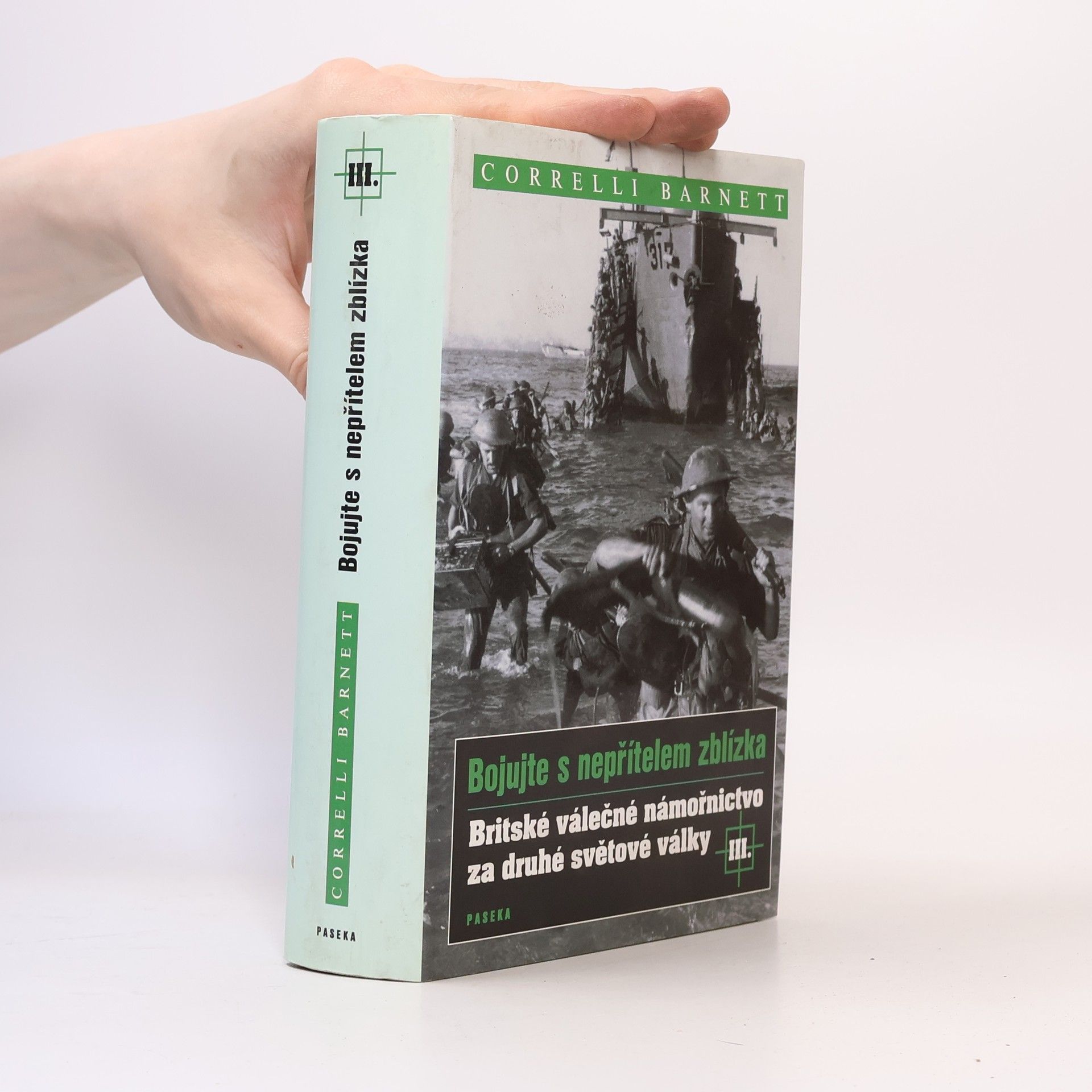 Correlli Barnett Bojujte s nepřítelem zblízka. Britské válečné námořnictvo za druhé světové války III.