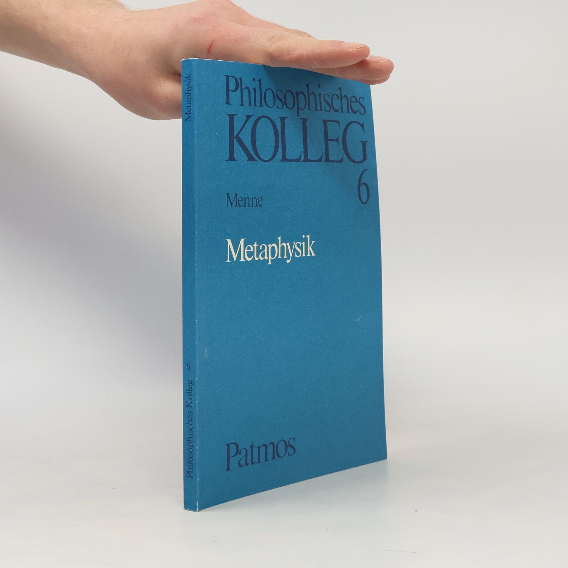 Erwin Menne Philosophisches Kolleg - 6: Metaphysik