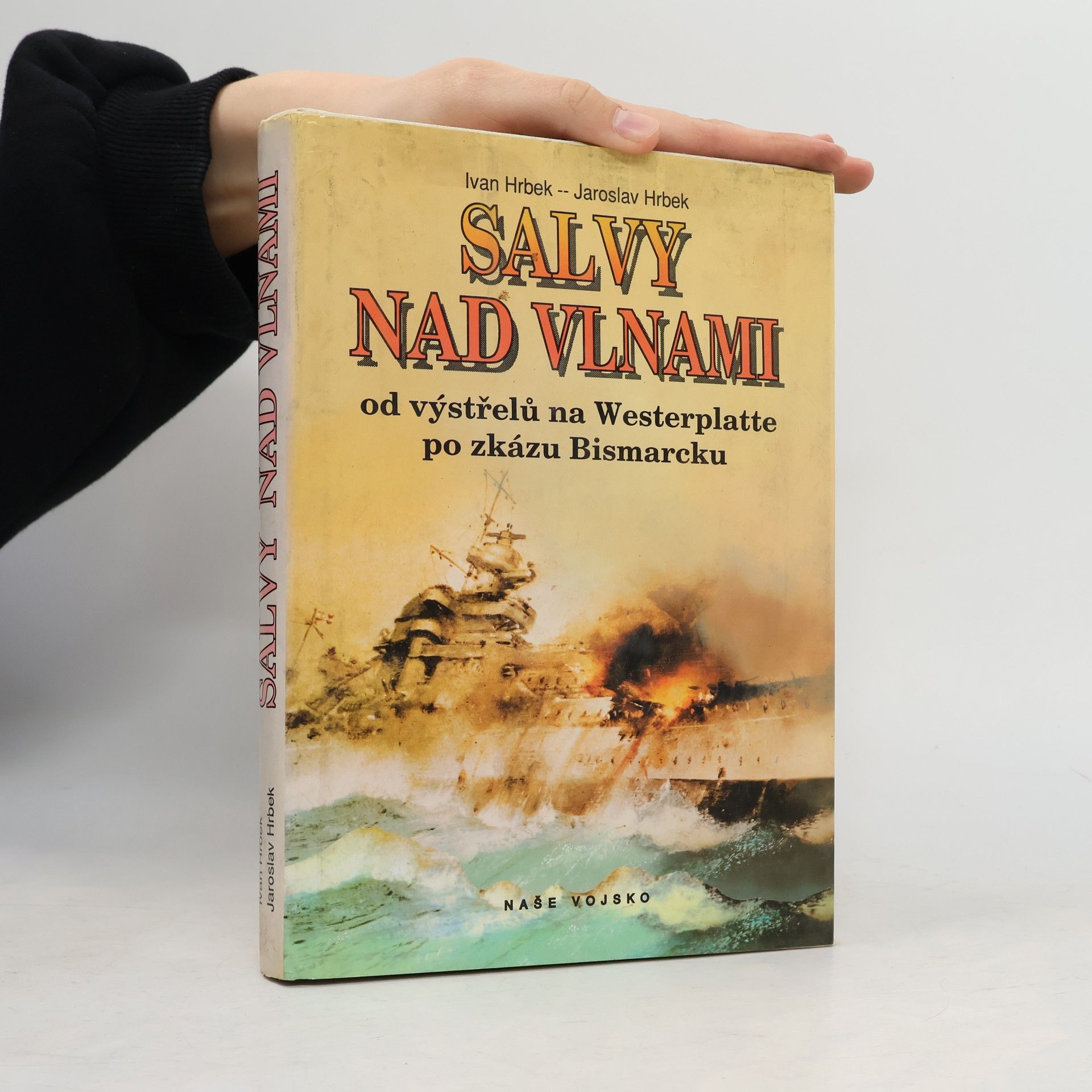 Jaroslav Hrbek Salvy nad vlnami. Od výstřelu na Westerplatte po zkázu Bismarcku.