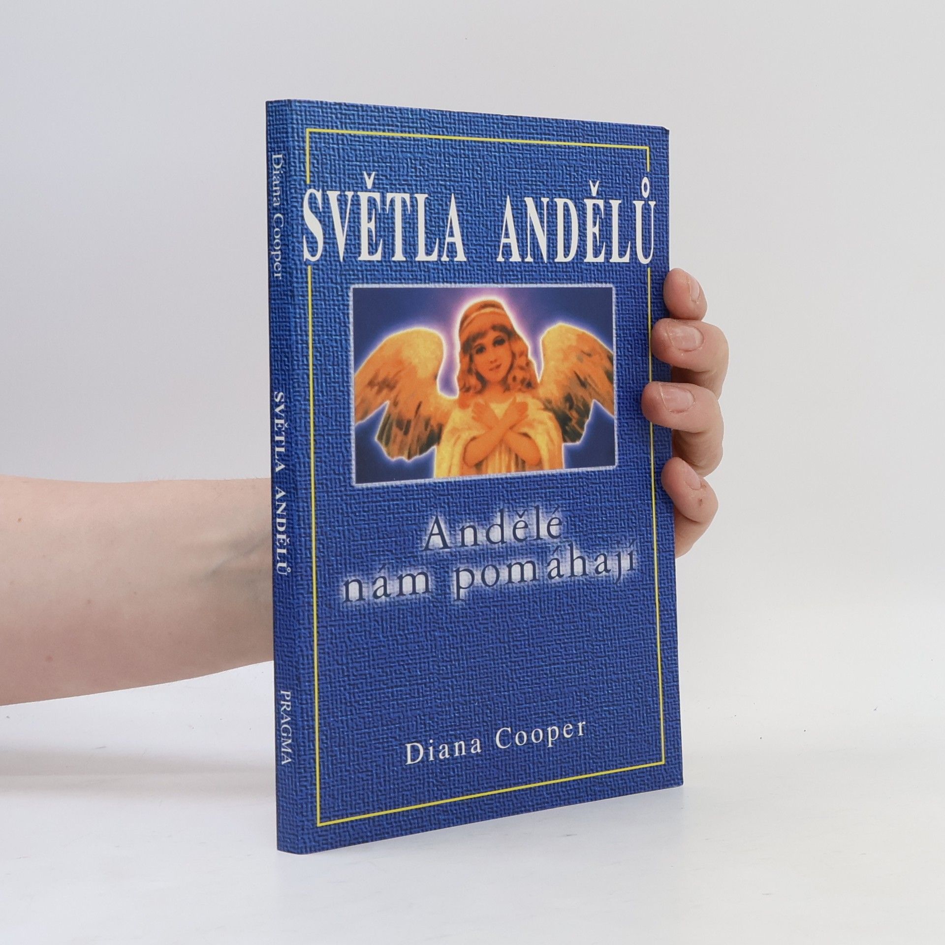 Diana Cooper Světla andělů. Andělé nám pomáhají