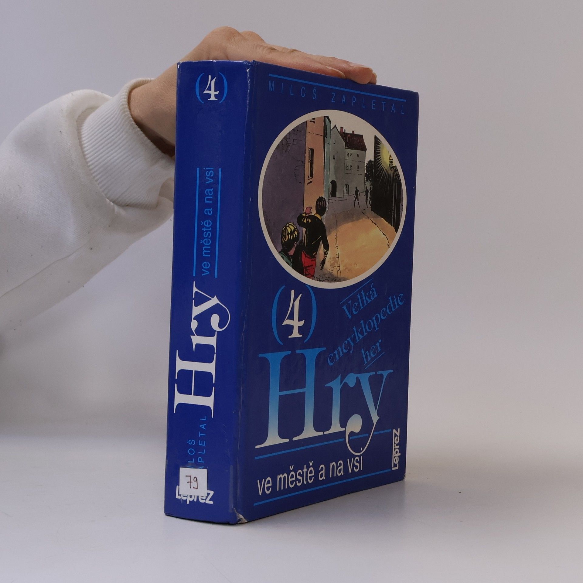 Miloš Zapletal Velká encyklopedie her. 4. díl. Hry ve městě a na vsi