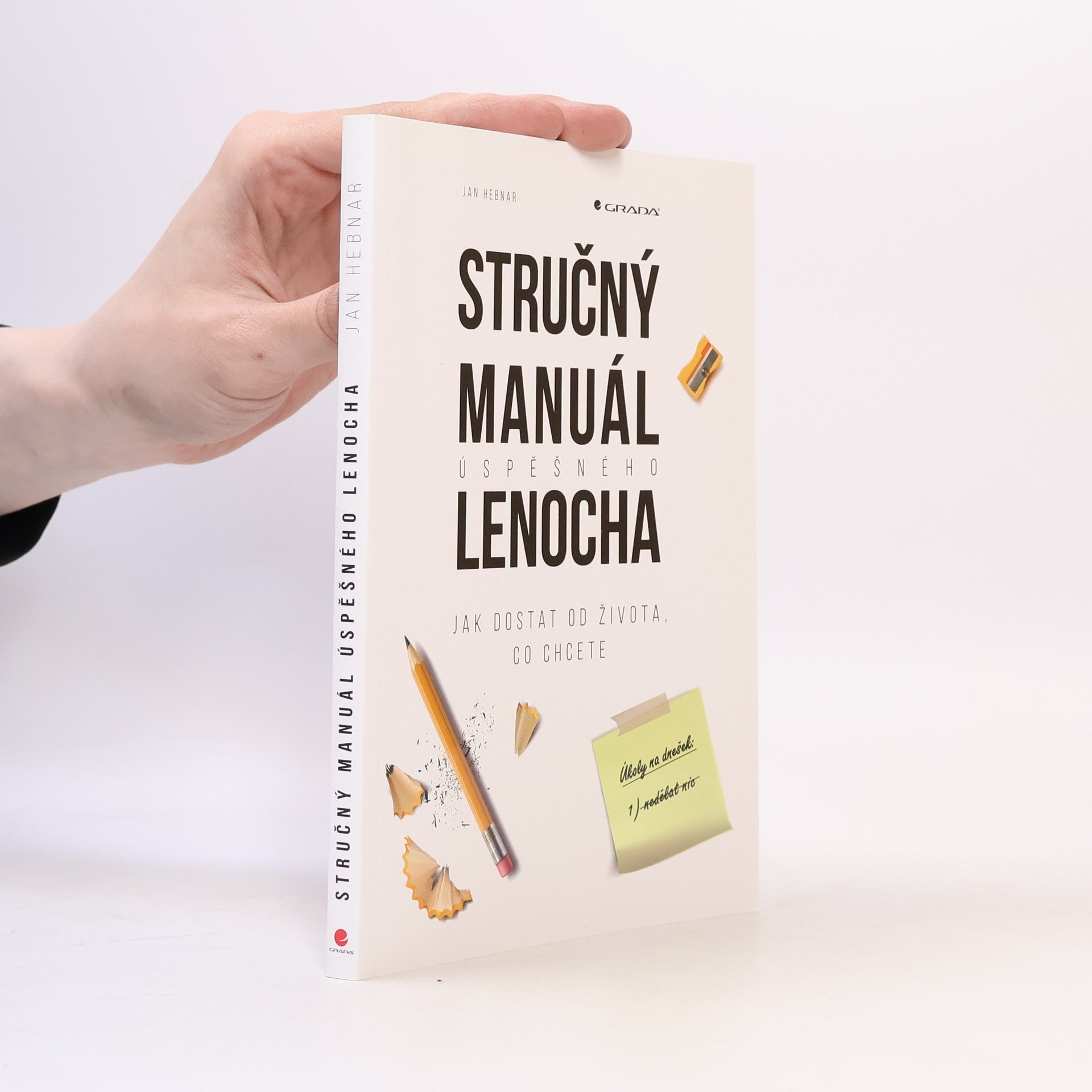Jan Hebnar Stručný manuál úspěšného lenocha: Jak dostat od života, co chcete