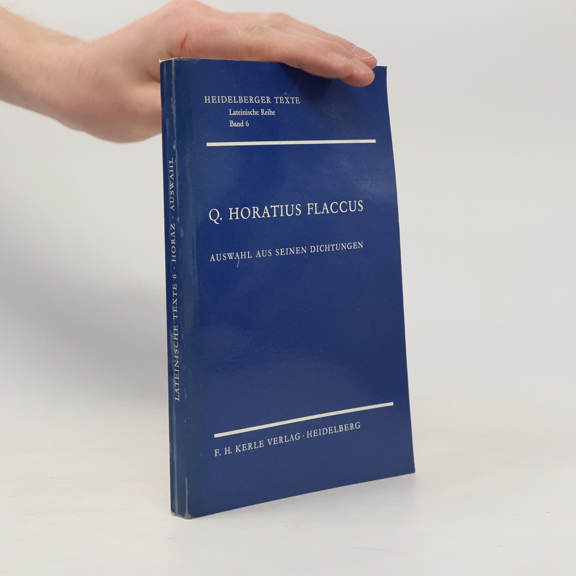 Q. Horatius Flaccus Auswahl aus seinen Dichtungen