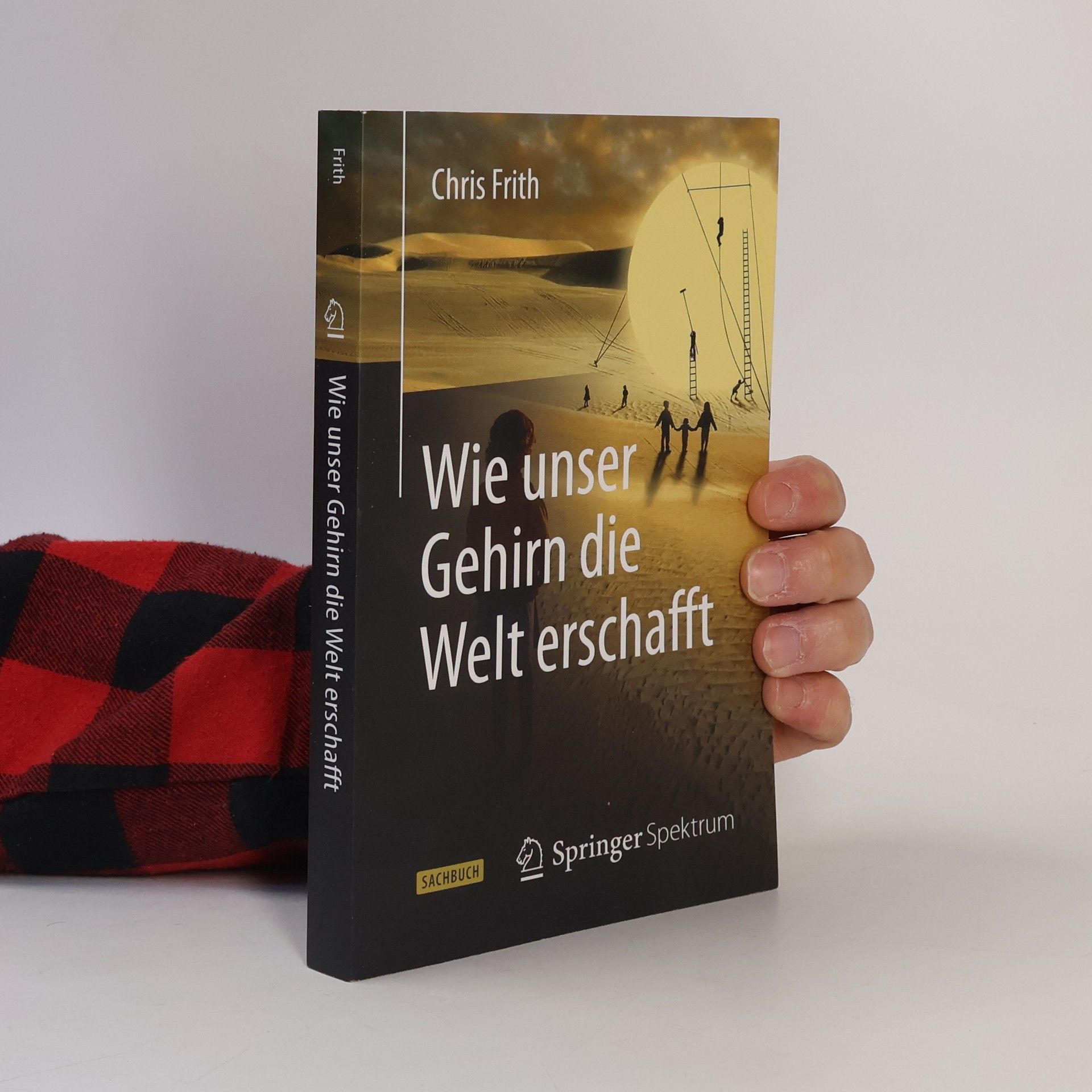 Chris Frith Wie unser Gehirn die Welt erschafft